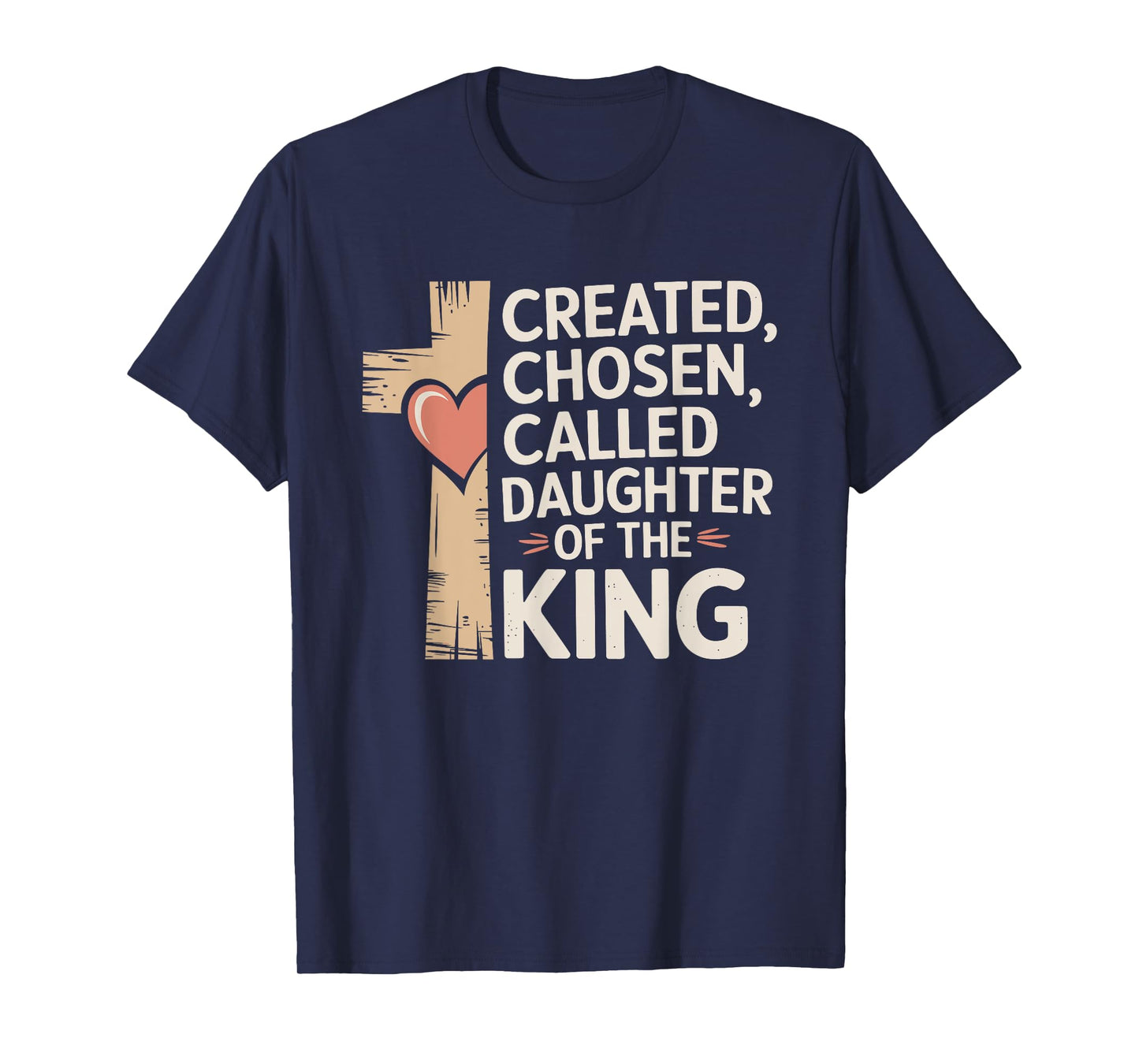 Created Chosen Called Daughter of the King T-Shirt