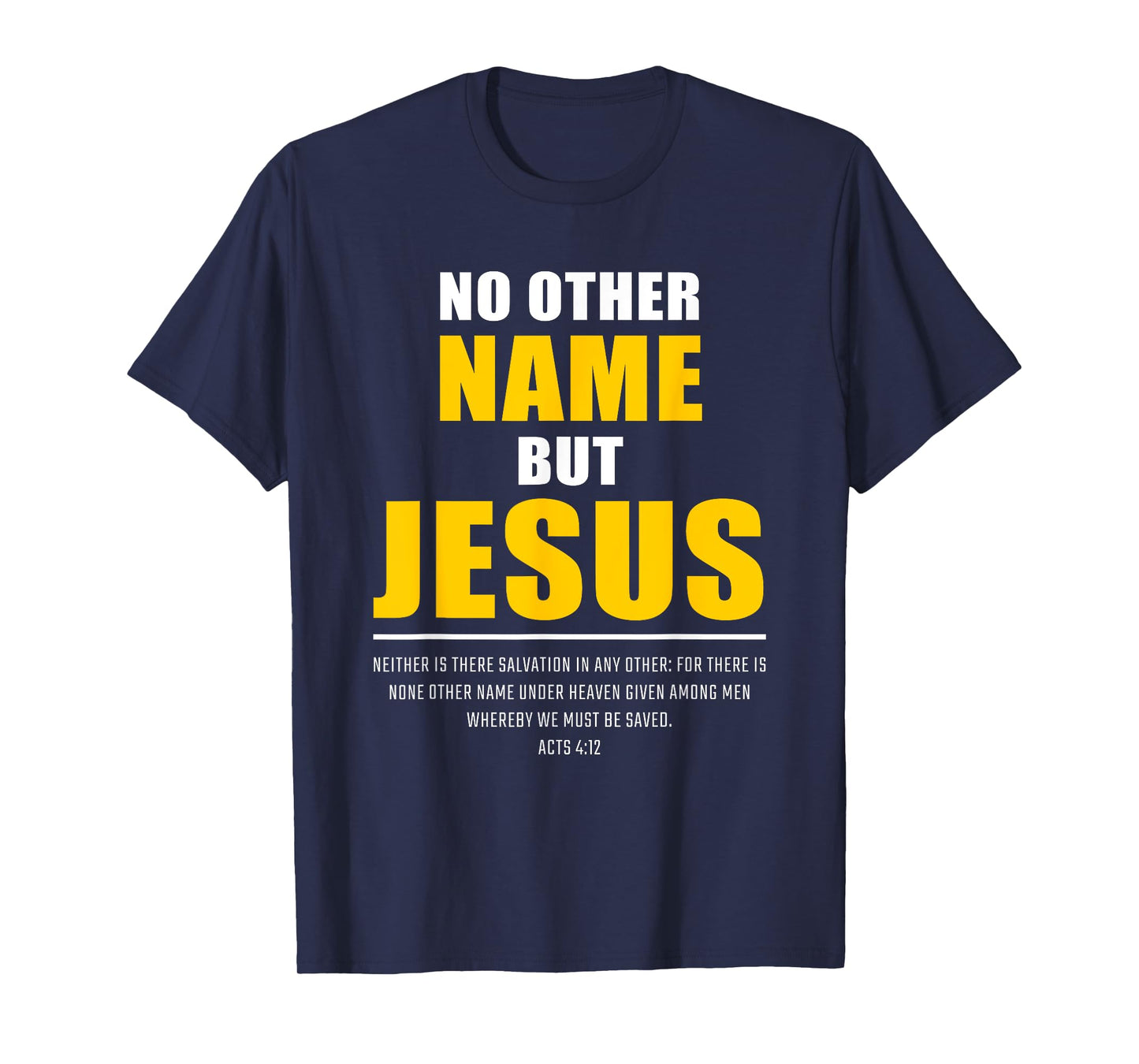 No Other Name But JESUS – Acts 4:12 Christian Bible Verse T-Shirt