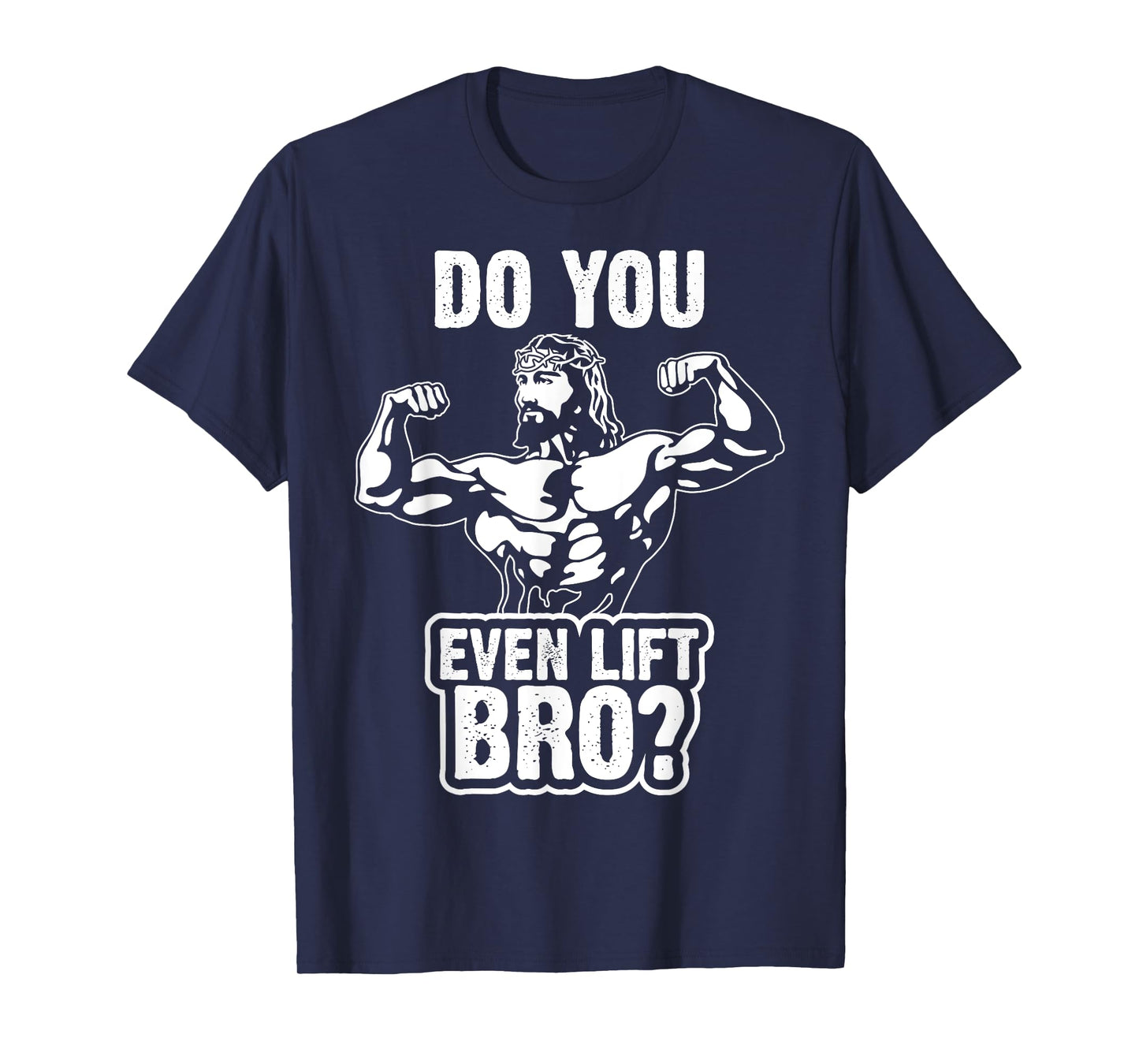 Funny Jesus Bodybuilder T Shirt - Do you even lift bro? T-Shirt