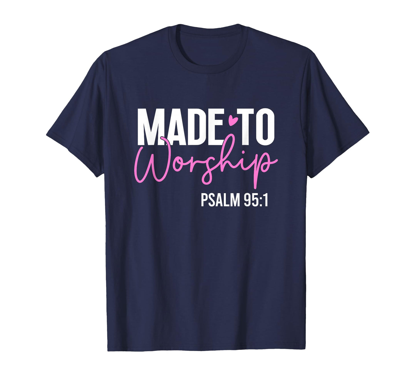 Made to worship God Jesus Faith Christians T-Shirt