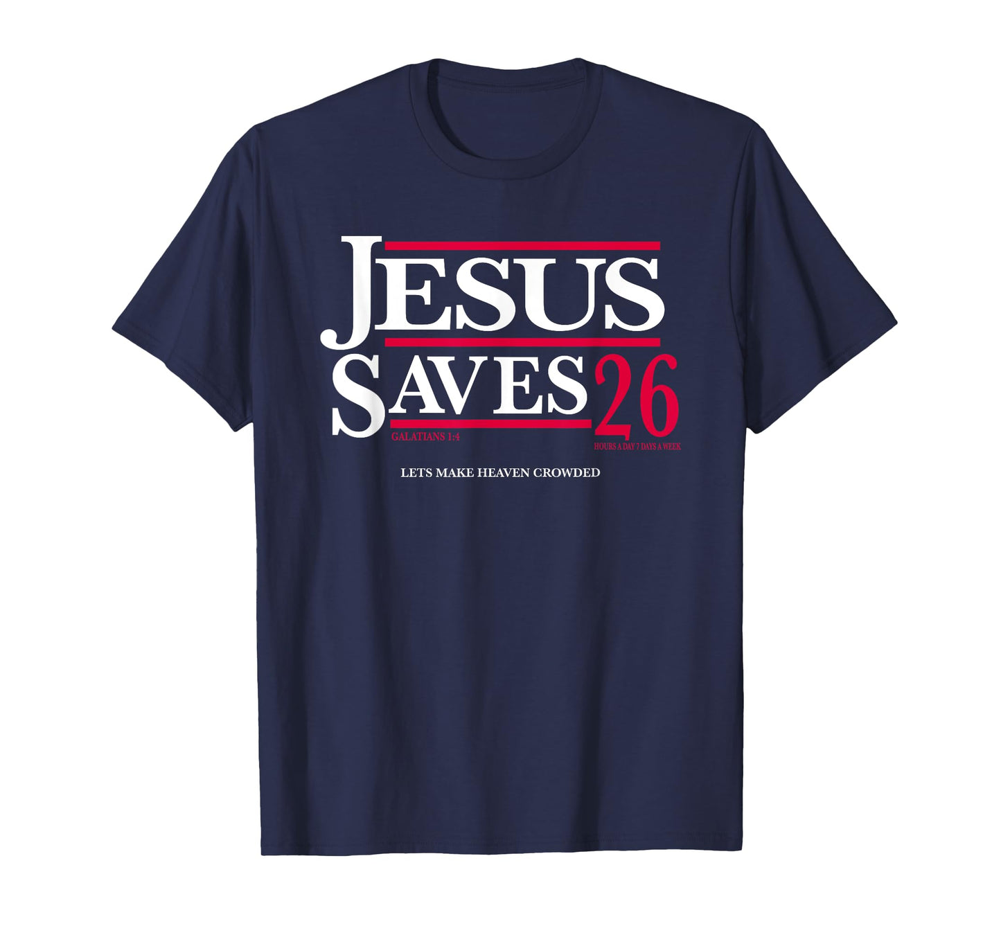 Jesus Saves 26, Jesus Saves 2026, Let's Make Heaven Crowded T-Shirt