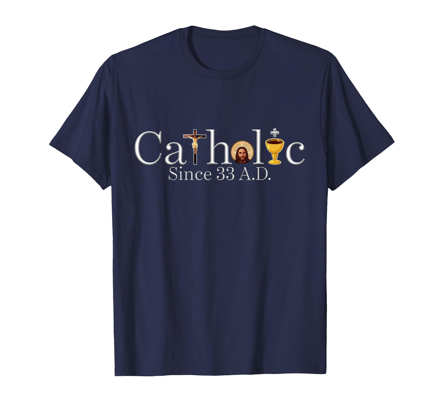 Catholic Since 33 AD Crucifix Jesus Eucharist Christianity T-Shirt