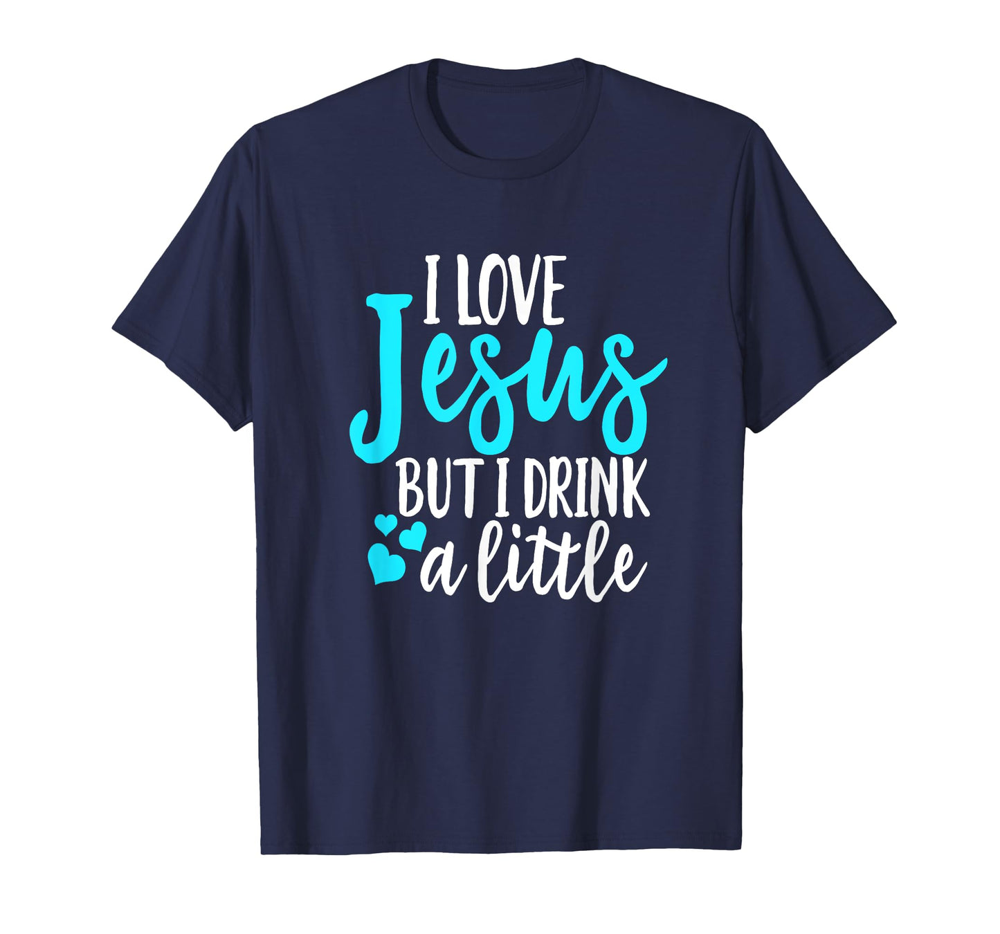 Funny I Love Jesus But I Drink A Little Christian Women T-Shirt