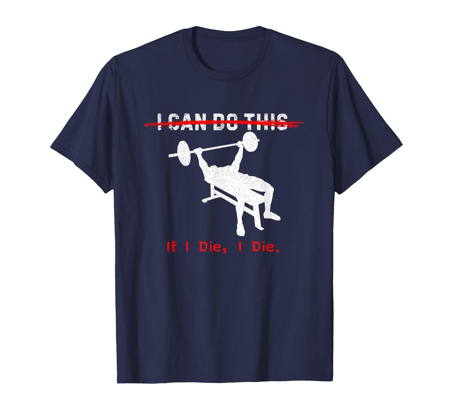 I can do this, if I die, I die Funny Workout Tee T-Shirt