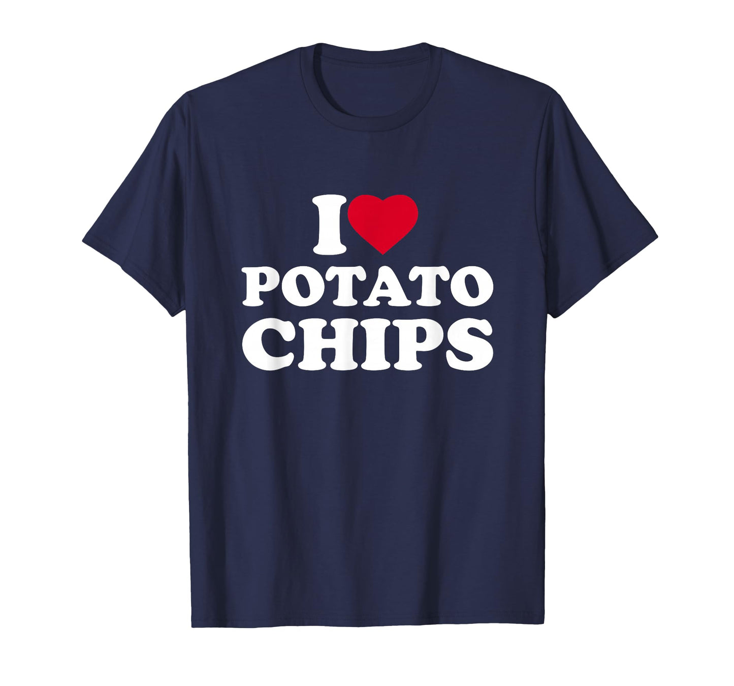 I Love Heart Potato Chips Lover Snack Food T-Shirt