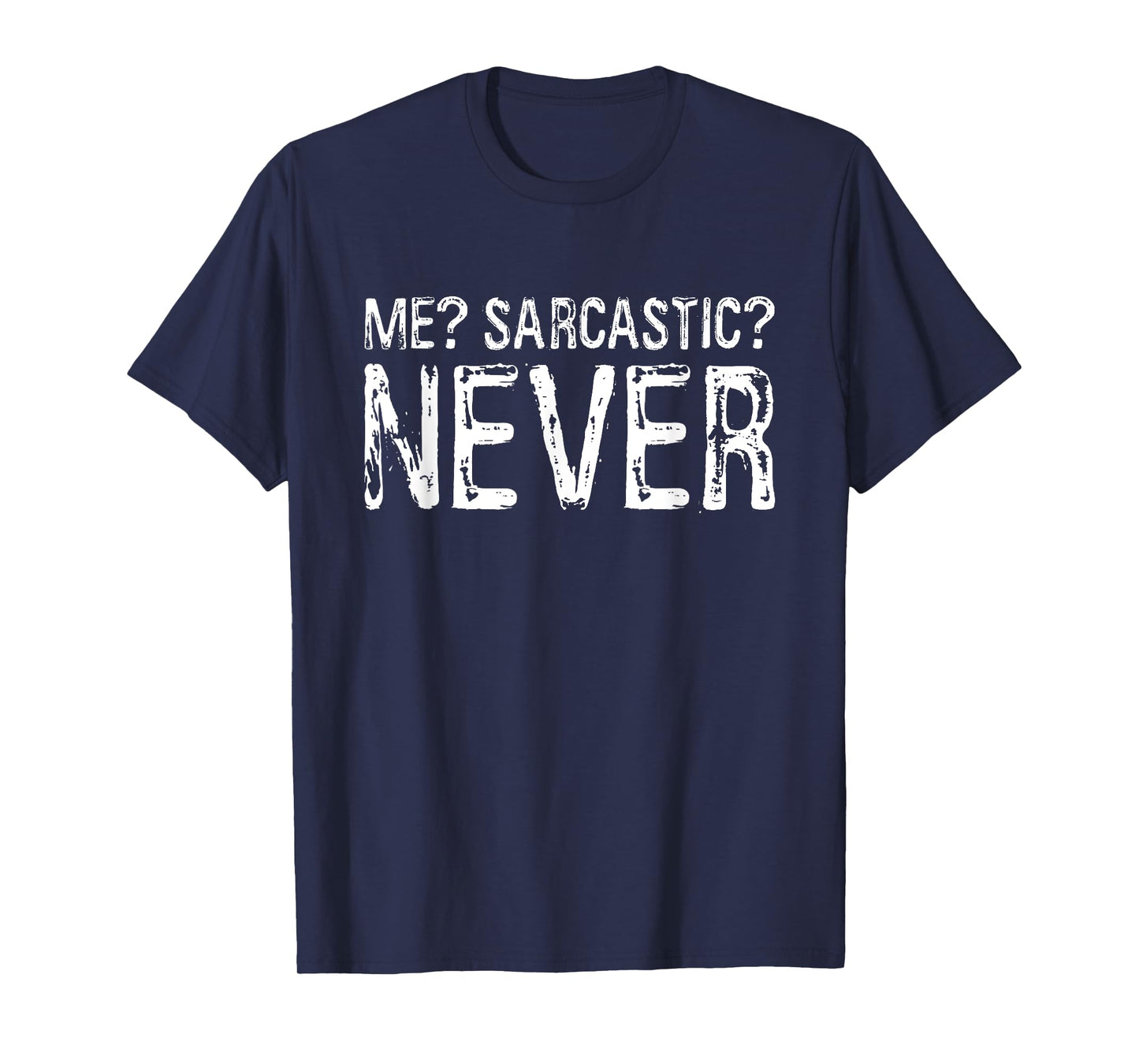 Me Sarcastic Never Shirt Funny Inappropriate Men Women T-Shirt