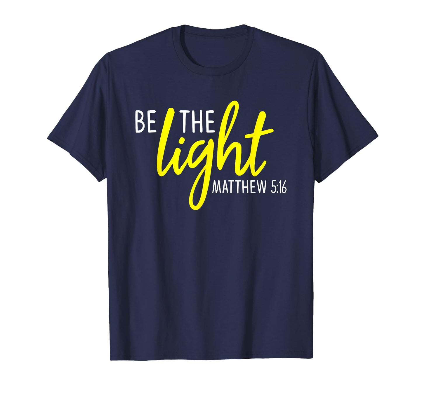 Matthew 5:16 - Be the Light Scripture T-Shirt