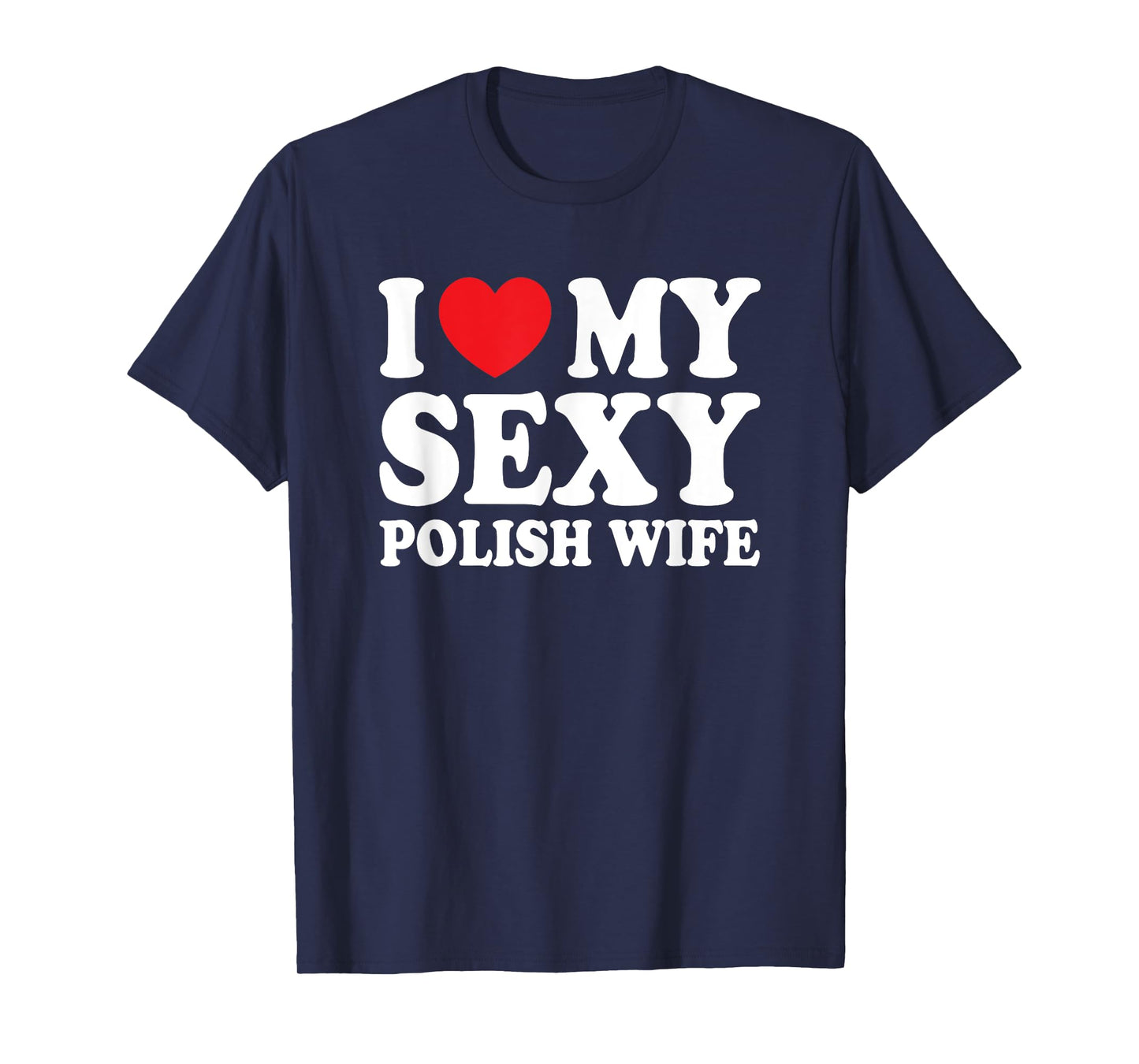 I Love My Sexy Polish Wife Funny Husband Wife T-Shirt