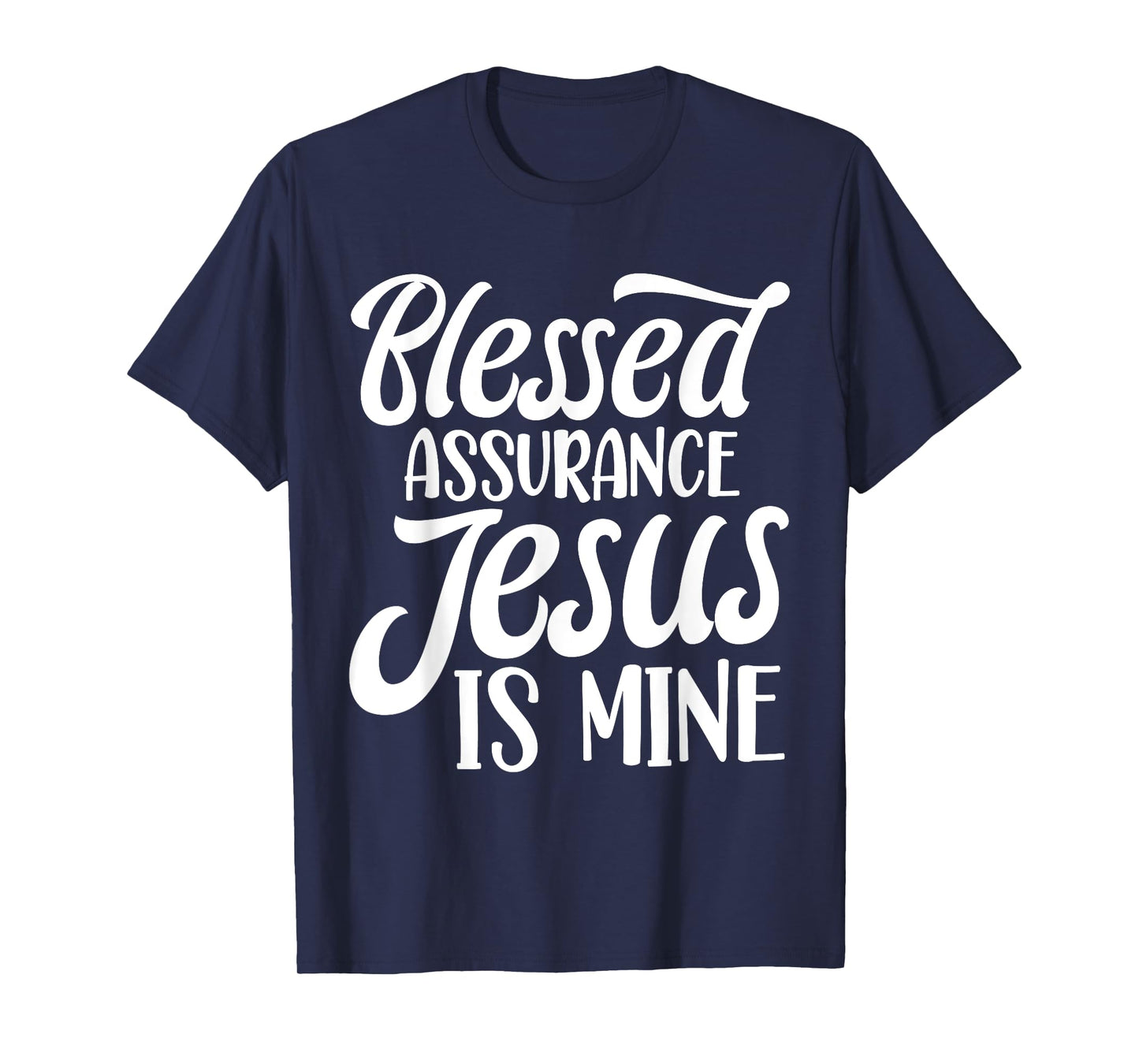 Blessed Assurance Jesus Is Mine T-Shirt