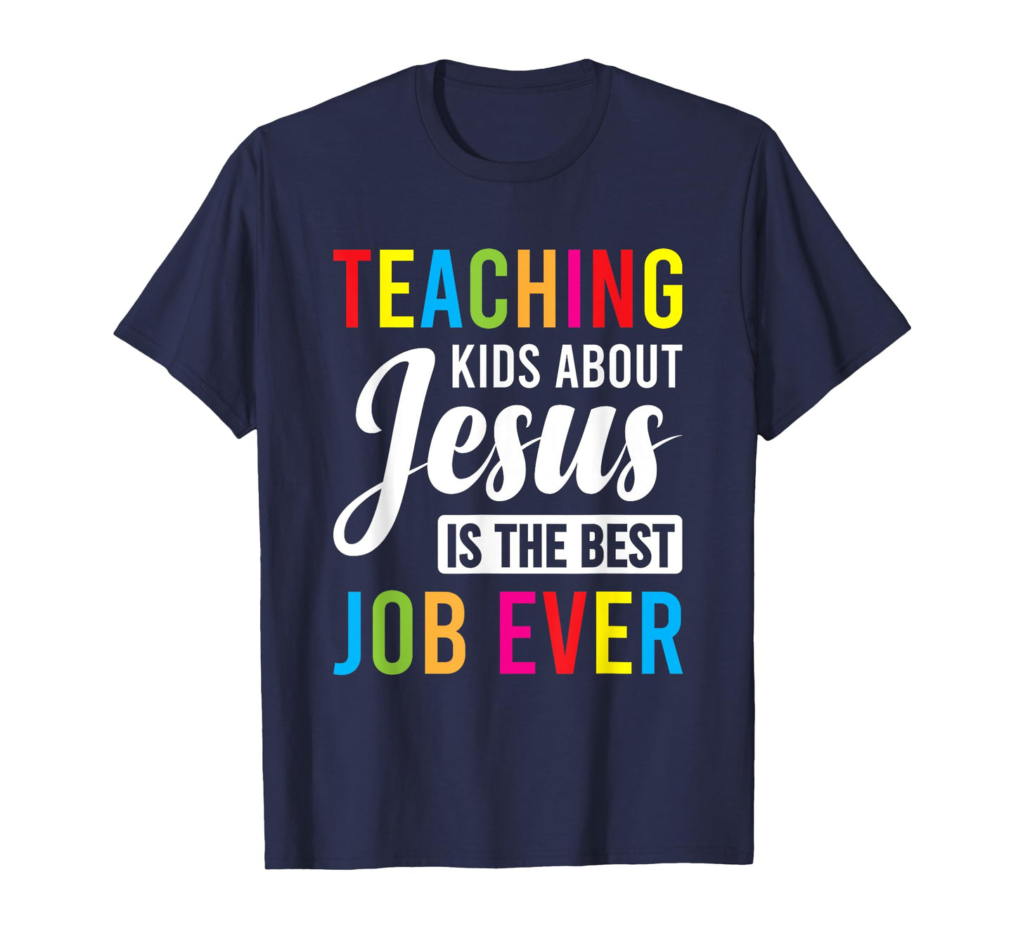 Teaching Kids About Jesus Is The Best Job Ever T-Shirt