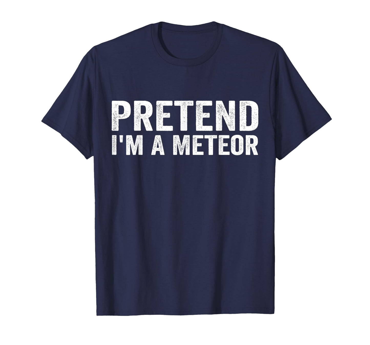 Pretend I'm A Meteor Funny Halloween Saying T-Shirt