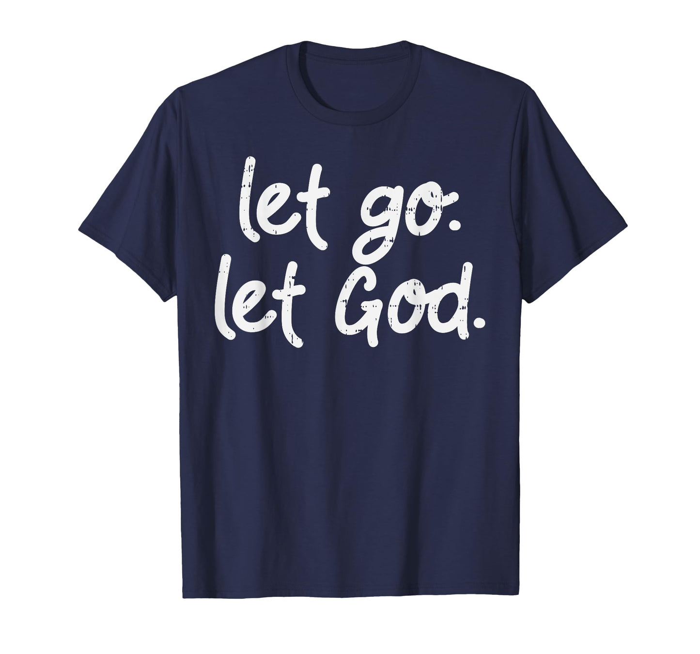 Let Go Let God Jesus Faith Quote Religious Christian Gift T-Shirt