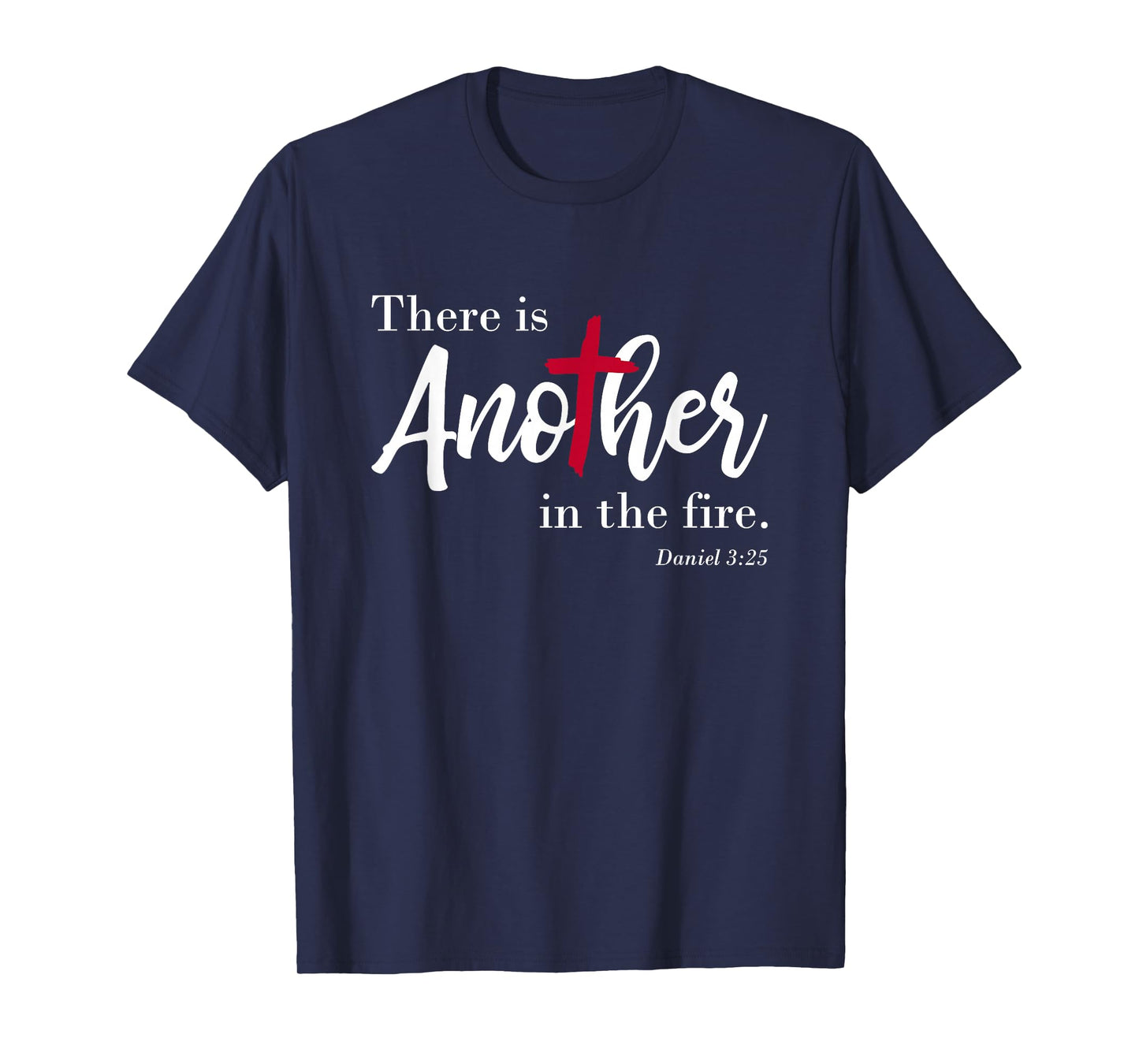 There is another in the fire, scripture religious T-Shirt
