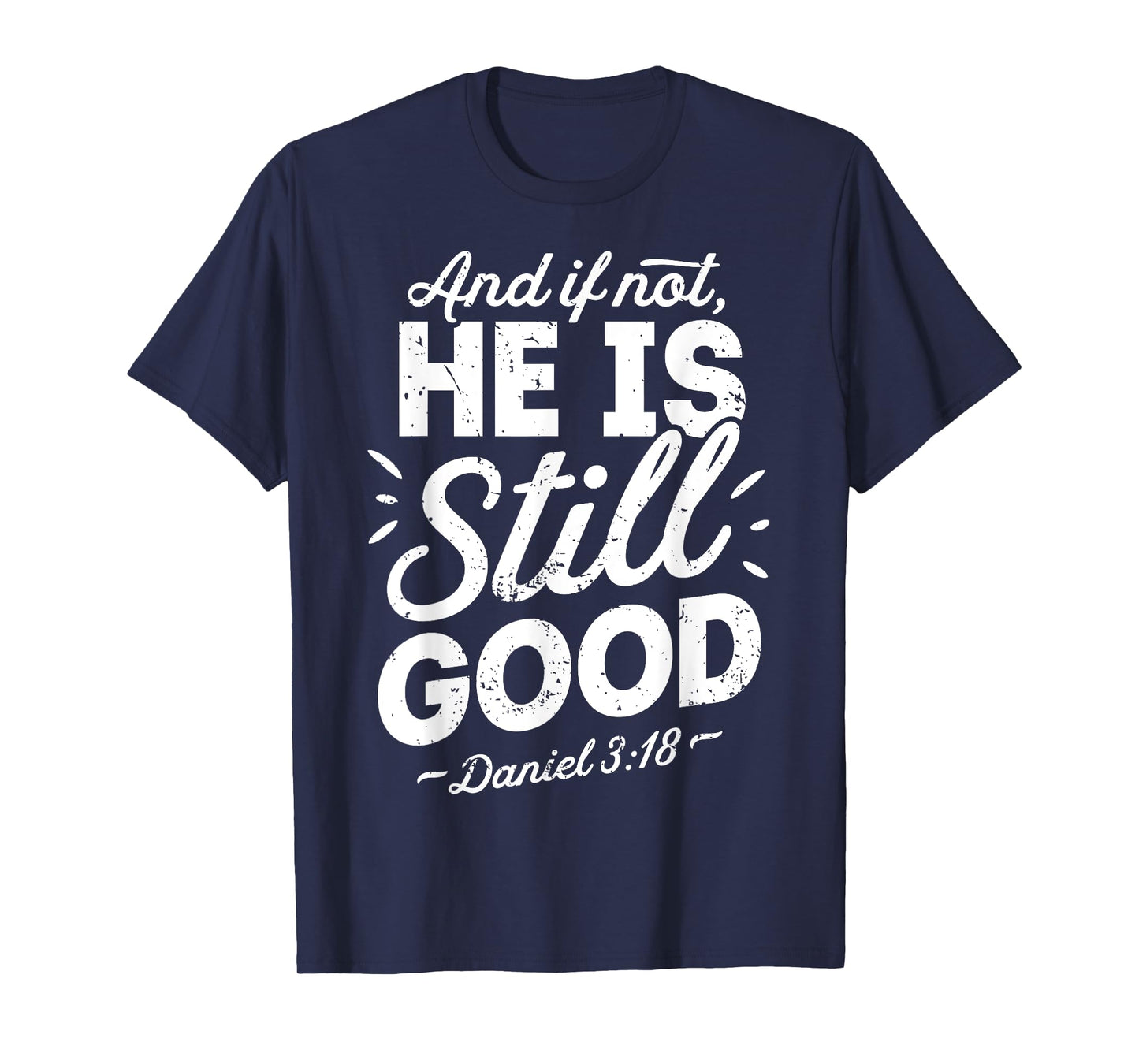 And If Not He Is Still Good Christian Men Women Religious T-Shirt