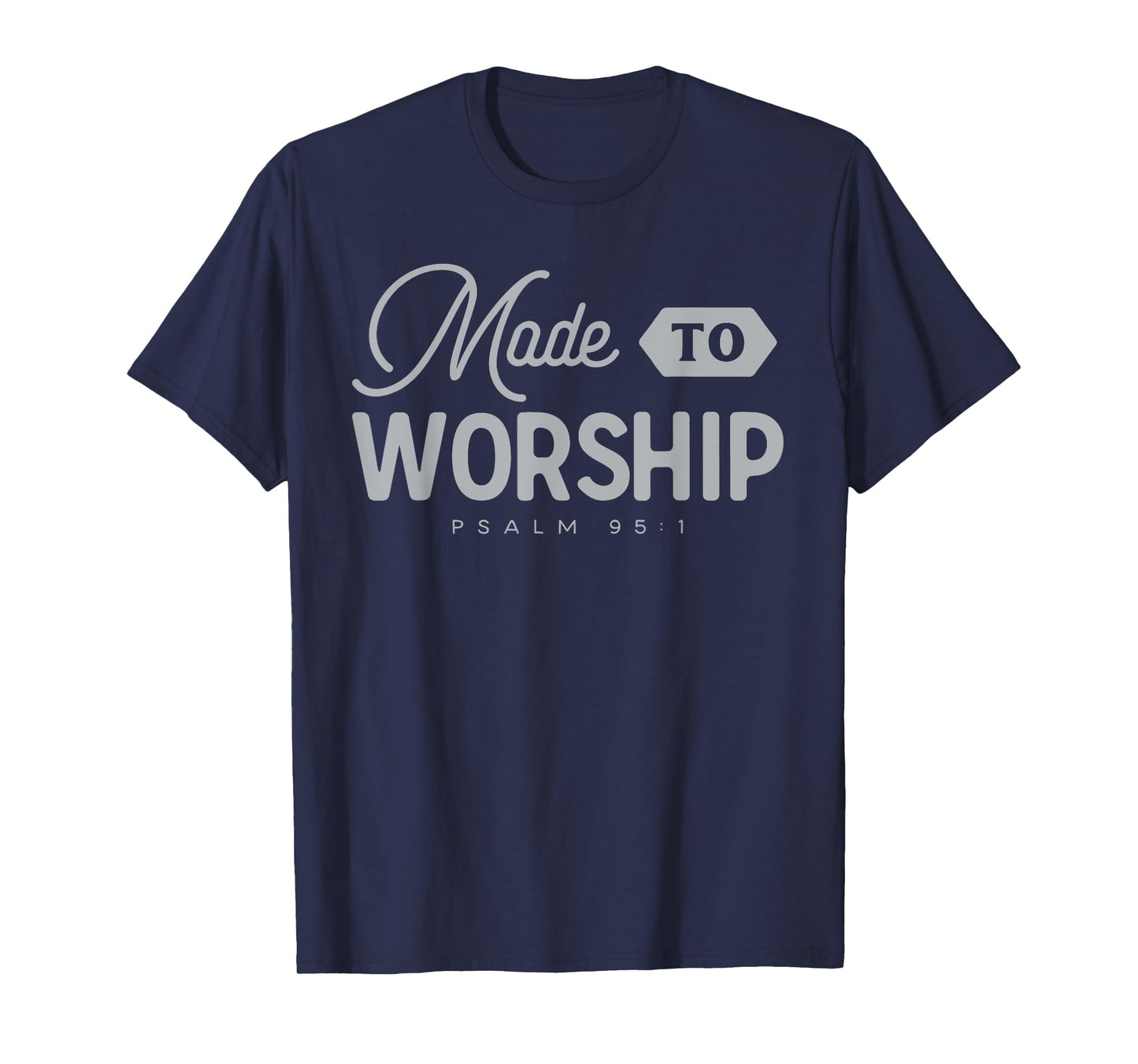 Made To Worship T-Shirt