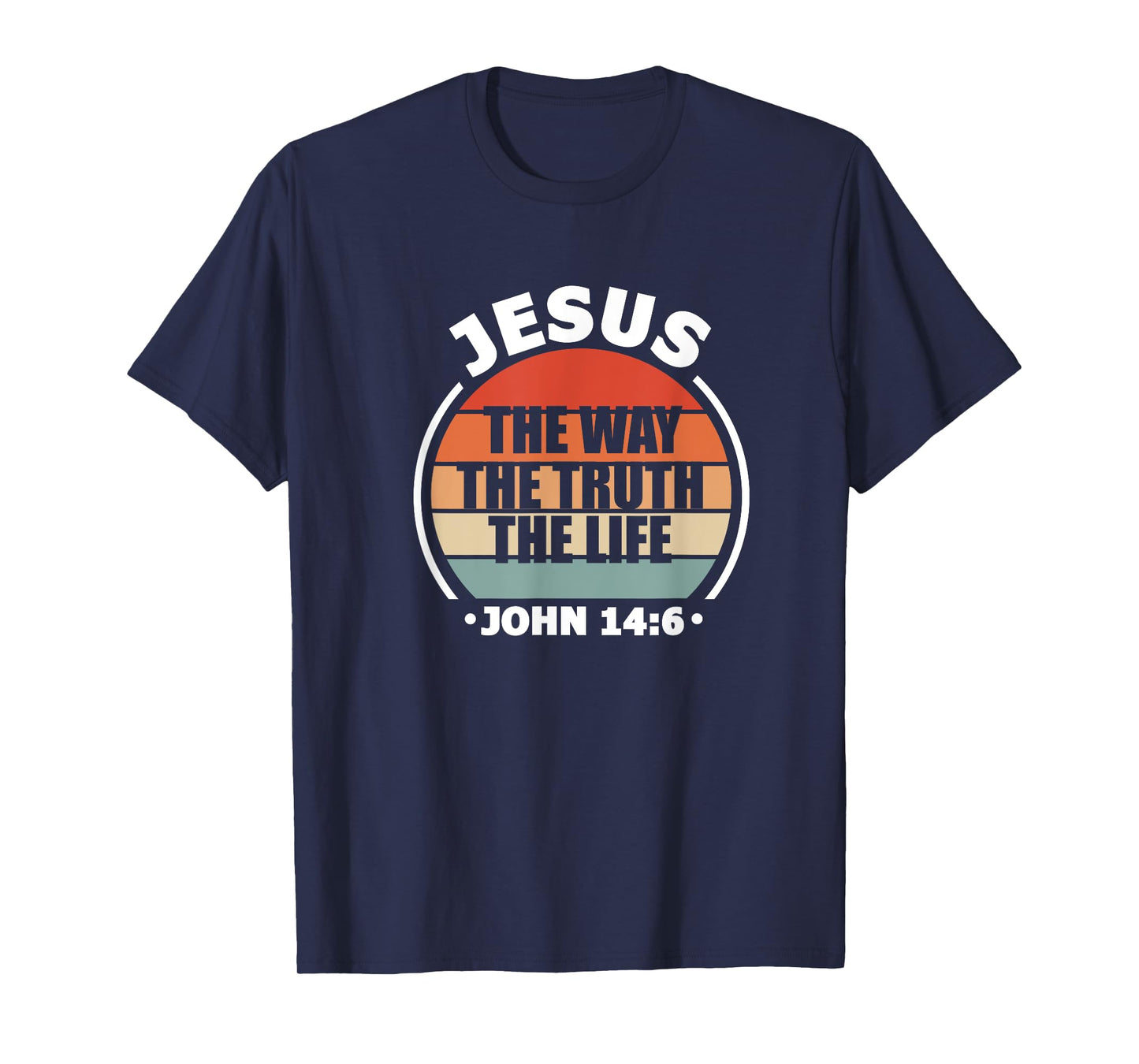 Jesus The Way Truth Life John 14:6 Christian Bible Verse T-Shirt