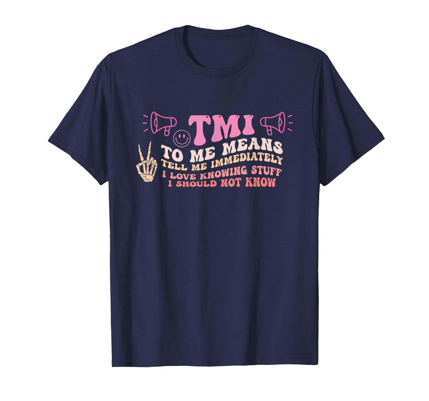 TMI To Me Means Tell Me Immediately Funny Quote T-Shirt