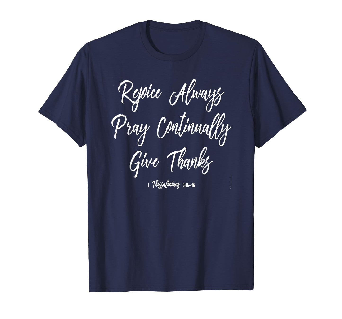 Thessalonians 5:16-18 Rejoice Pray Giving Thanks Men Wiomen T-Shirt