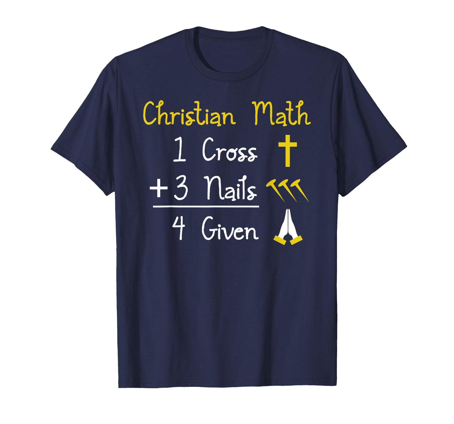 Funny Christian Pun - 1 Cross 3 Nails 4 Given T-Shirt