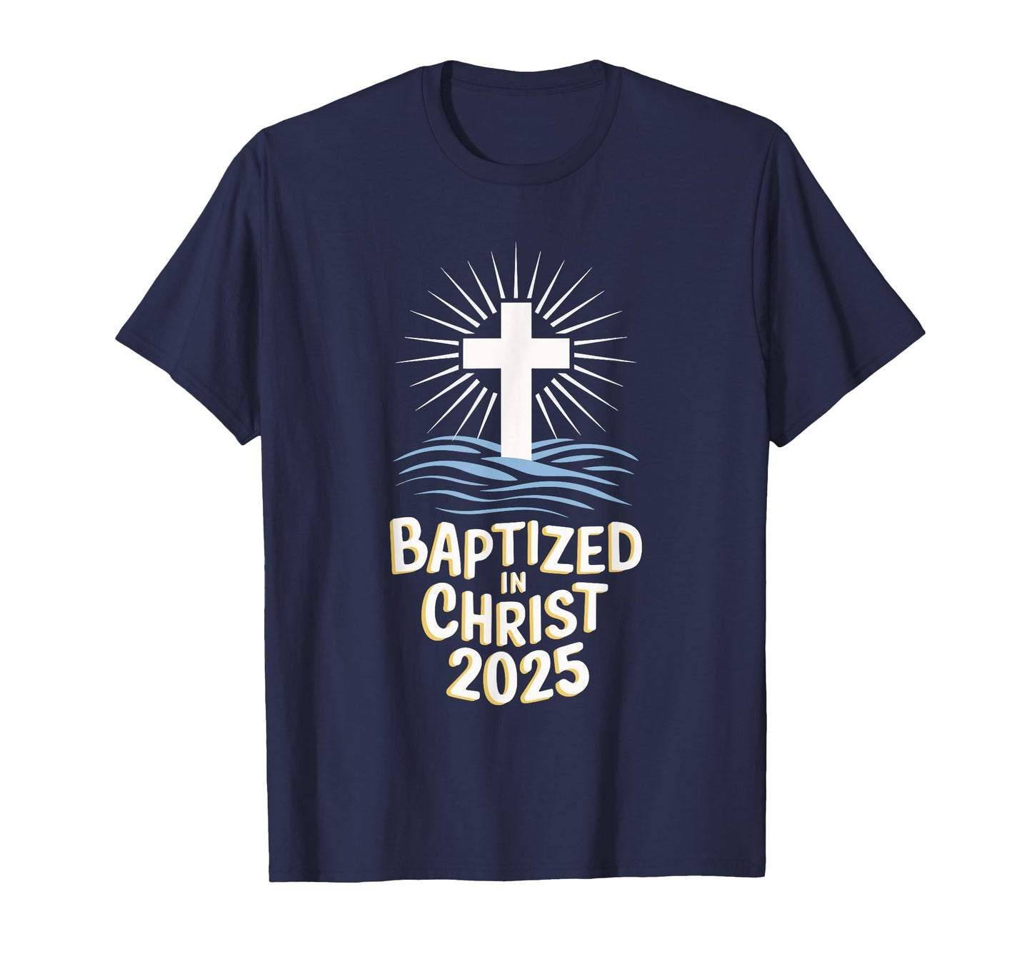 Baptized In Christ 2025 T-Shirt