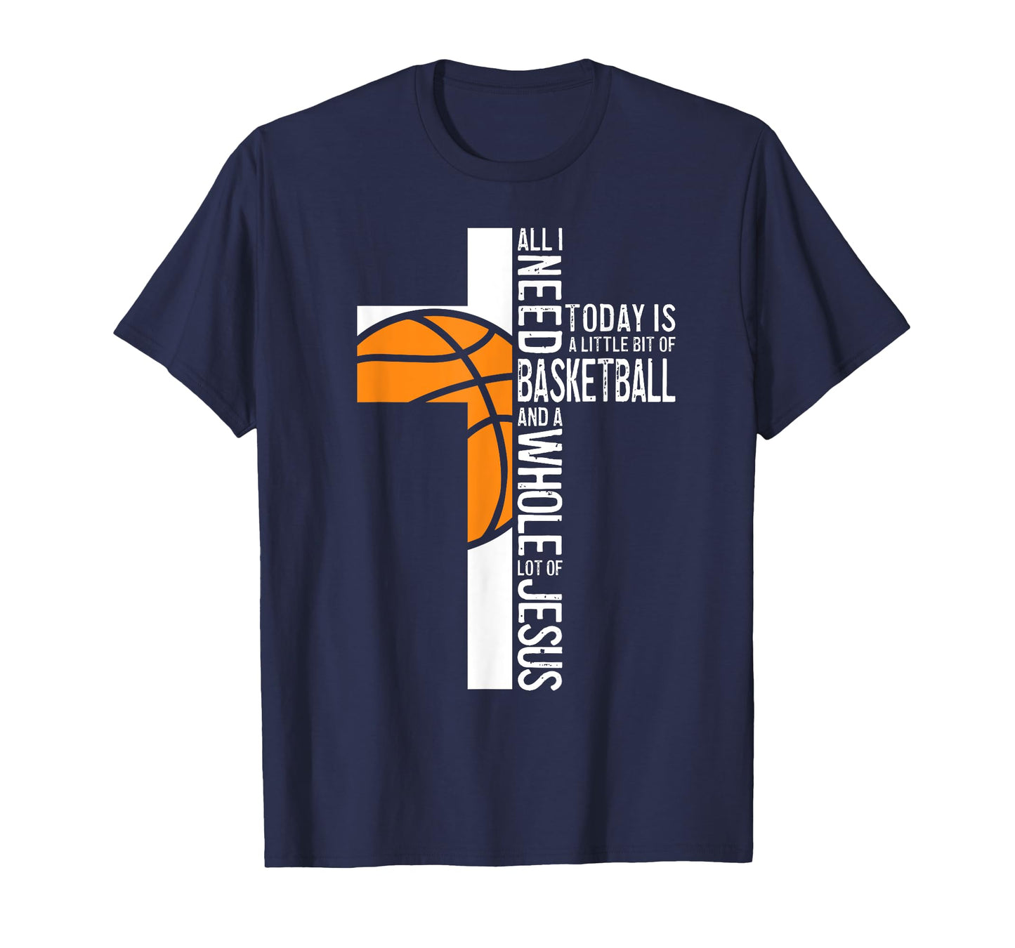 Basketball All I Need Is Basketball And Jesus Christian T-Shirt
