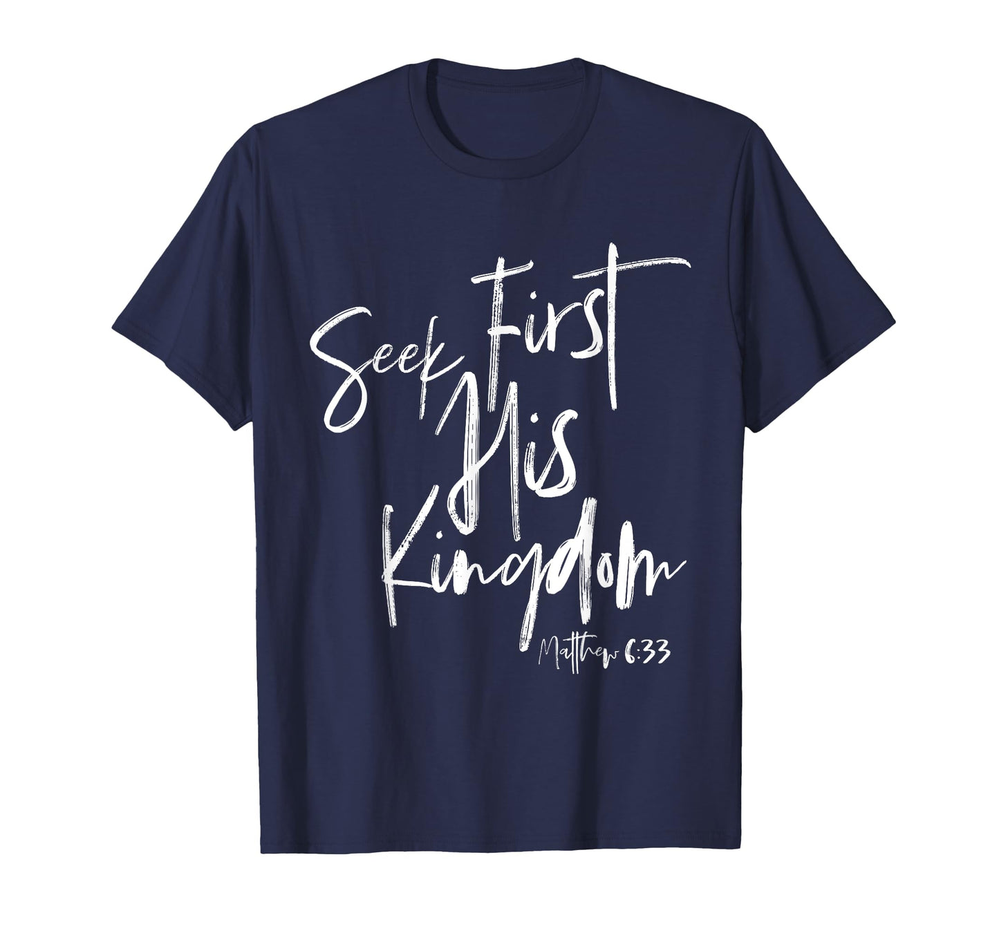 Seek First His Kingdom, Christian Bible Verse T-Shirt