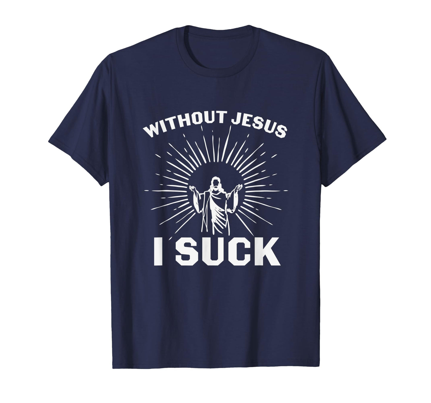 Religious Without Jesus I Suck Christian Church Lord T-Shirt