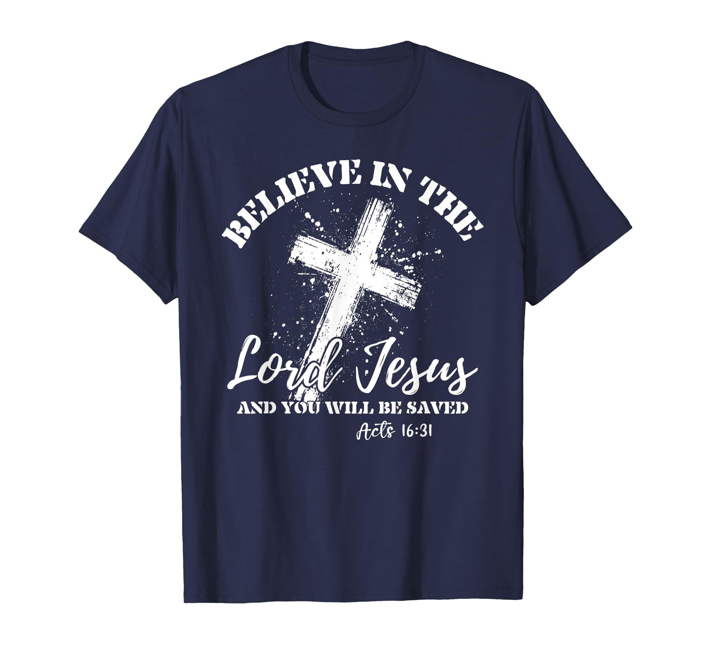 Christian Believe In The Lord Jesus And You Will Be Saved T-Shirt