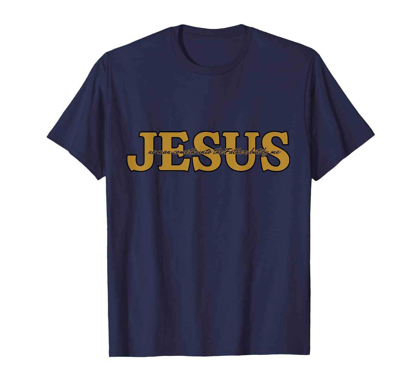 Jesus Christian Faith John 14:6 KJV Bible Verse Religion T-Shirt