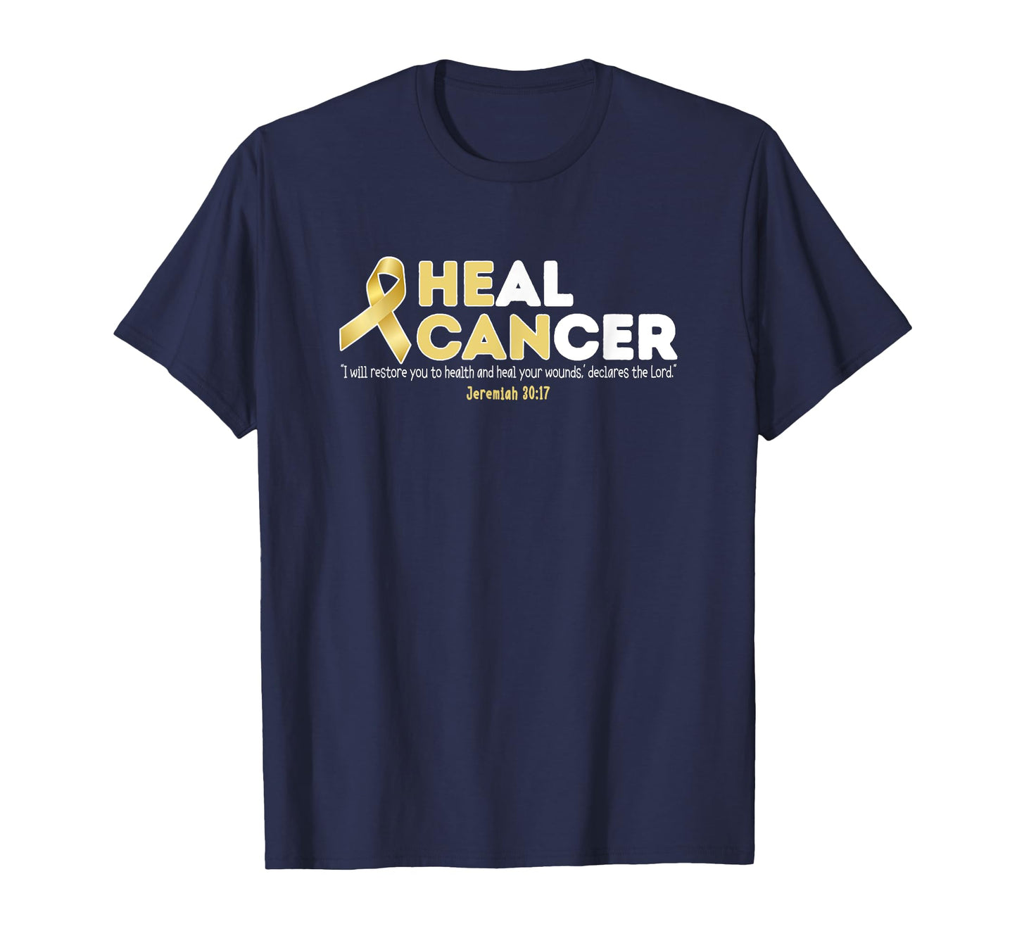 Gold Heal Cancer Awareness Bible Verse Jeremiah 30:17 T-Shirt