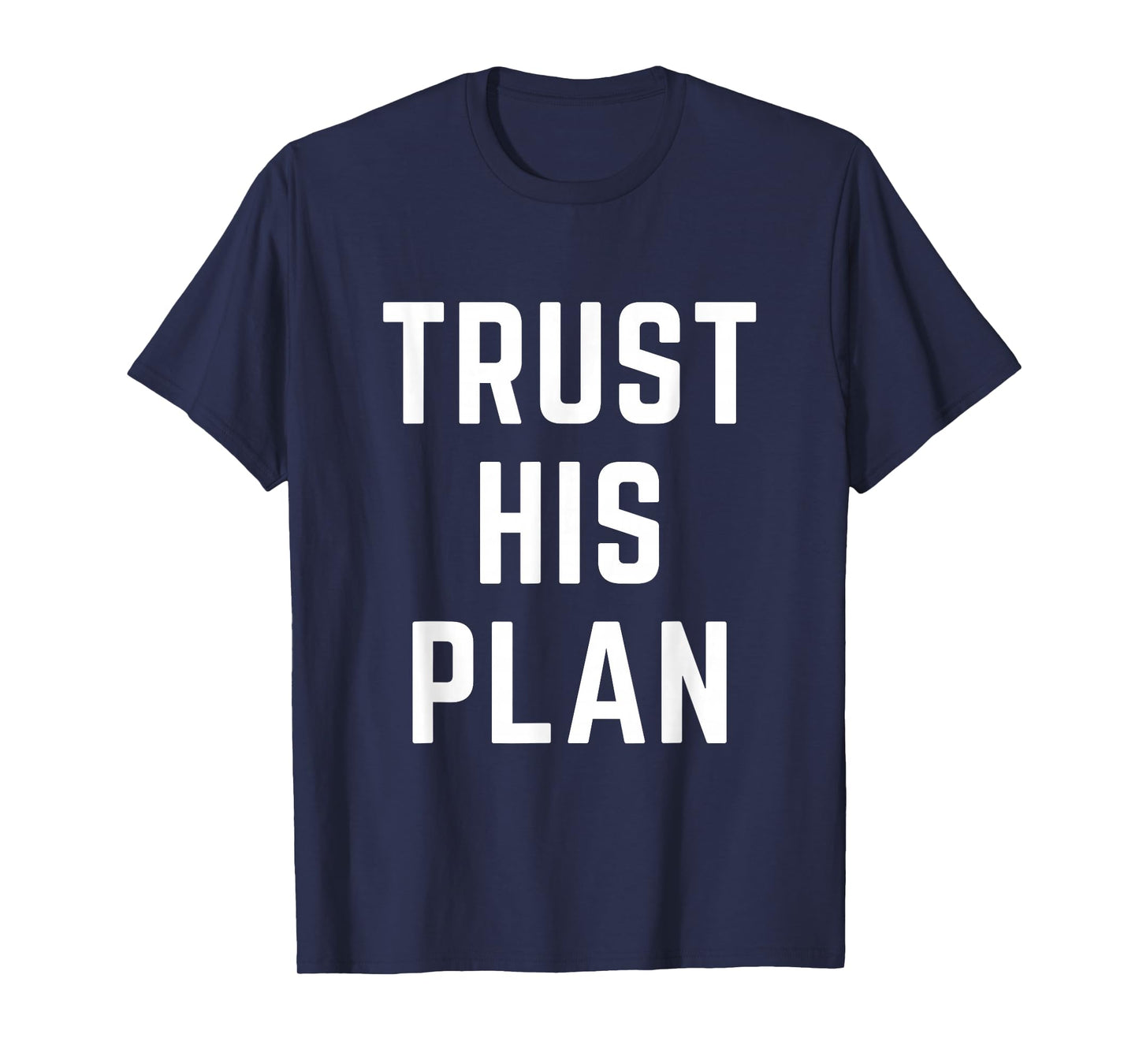 Trust His Plan Christian Faith Jesus Bible Verse T-Shirt