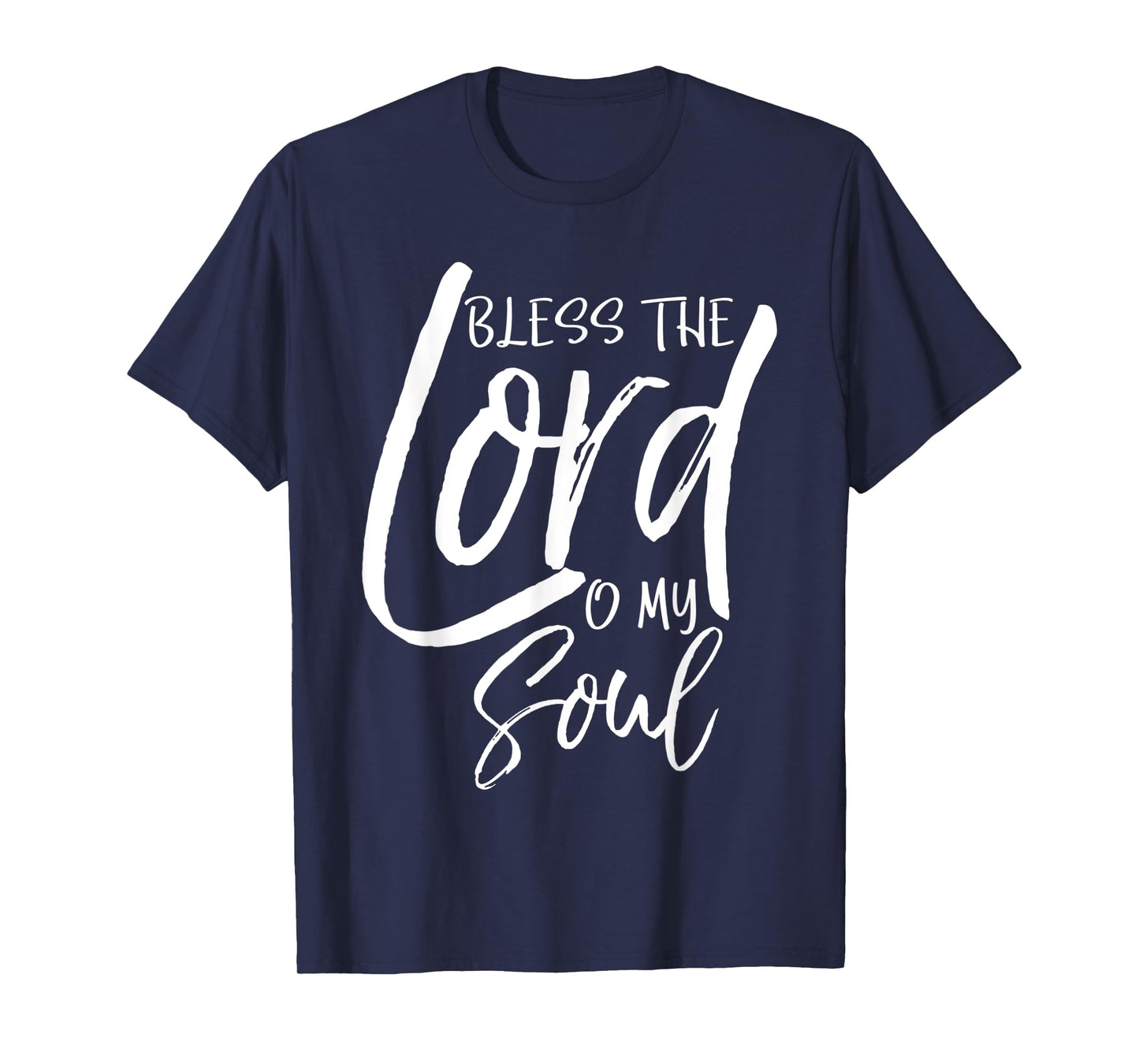 Psalm 103 Gift Bible Verse Quote Bless the Lord O My Soul T-Shirt