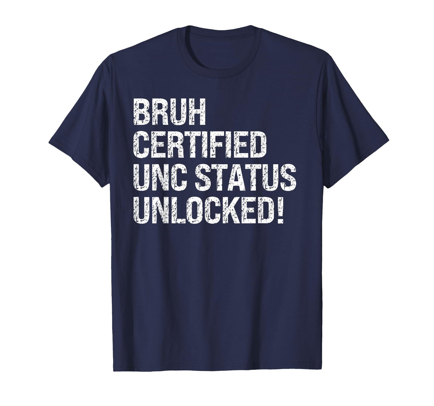 Bruh Certified Unc Status Unlocked Design Themed Humor Funny T-Shirt
