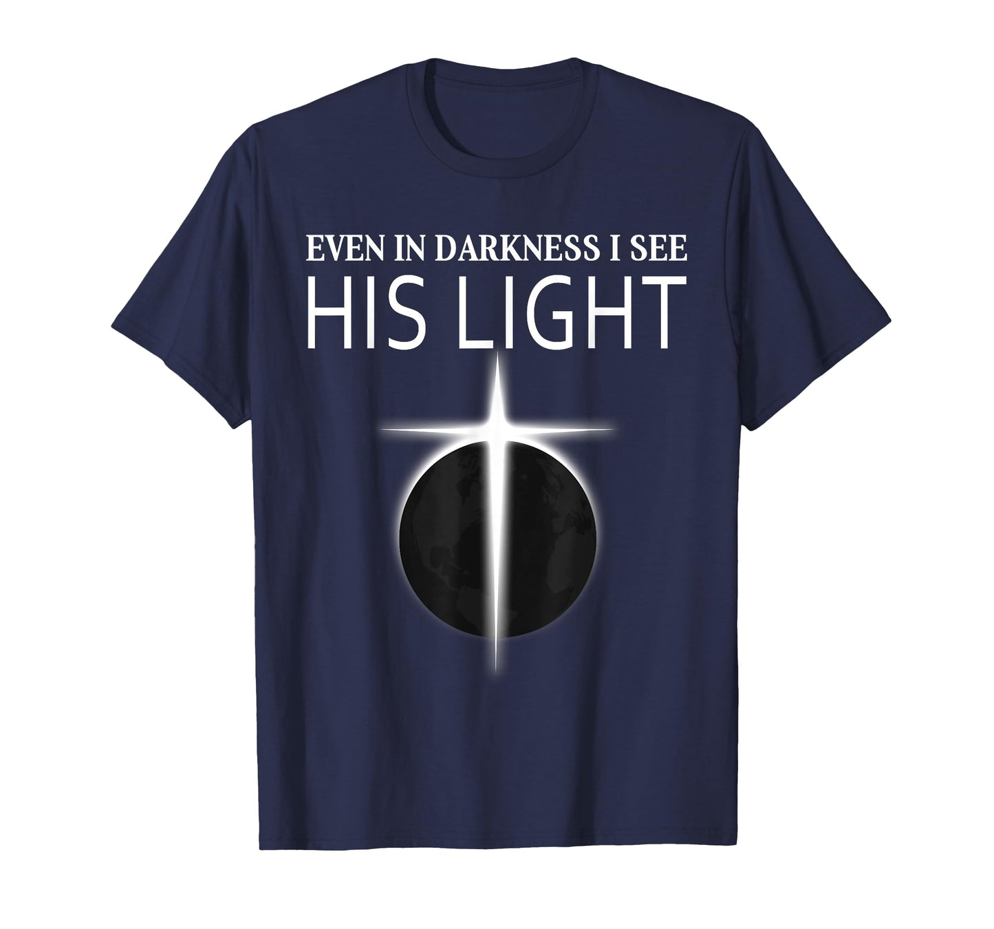 Christians Darkness I See Cross Light Jesus Faith T-Shirt