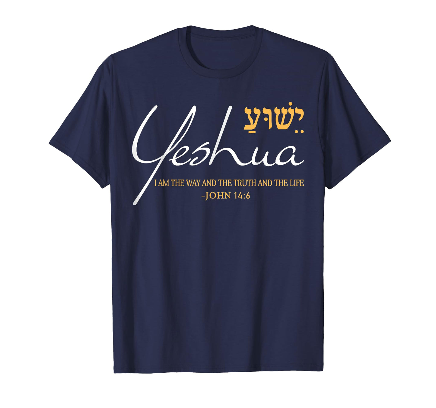 Yeshua Jesus John 14:6 The Way Truth Life Christian Bible T-Shirt