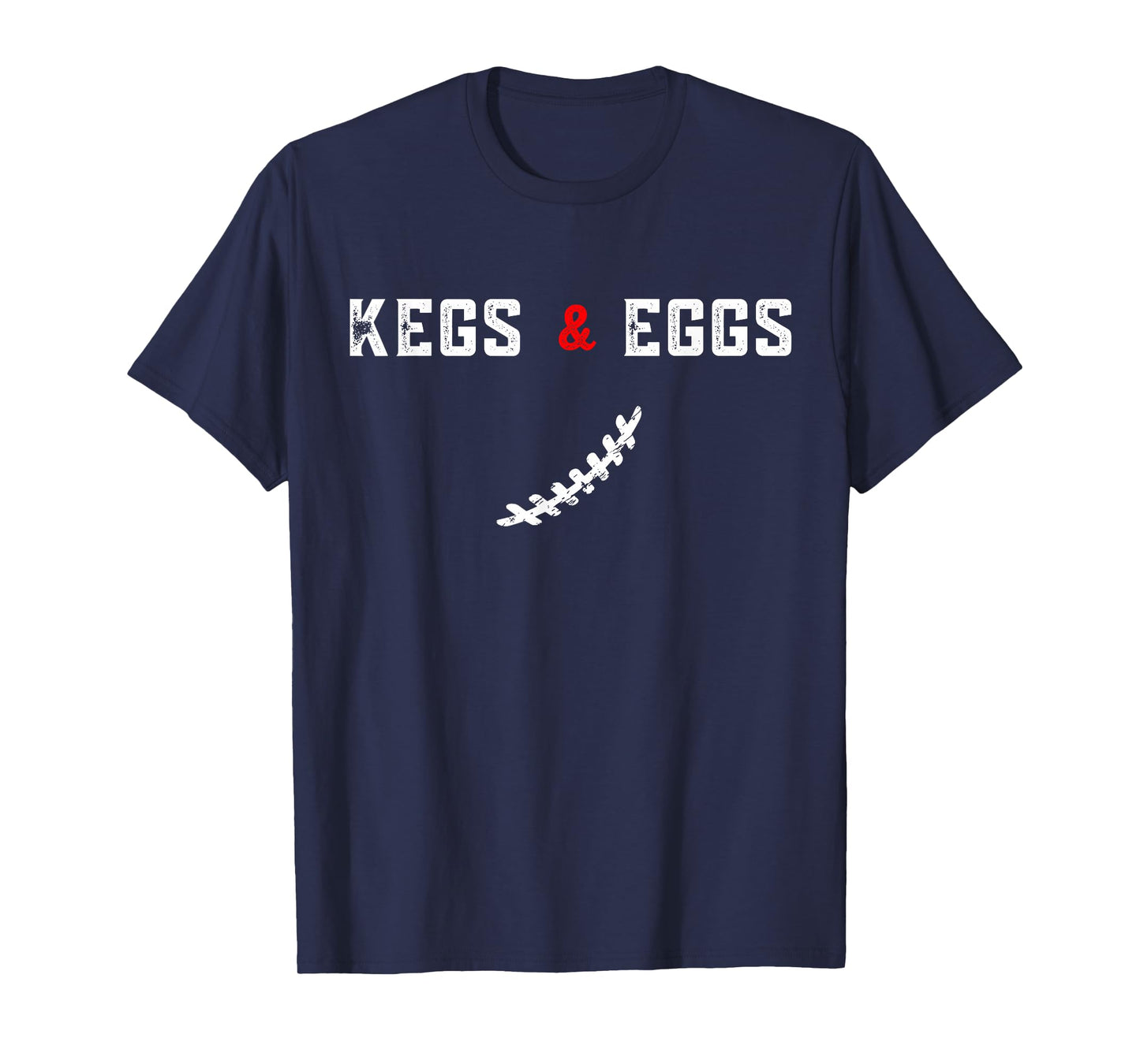 Kegs And Eggs And Football Let's Go - Funny Quote T-Shirt