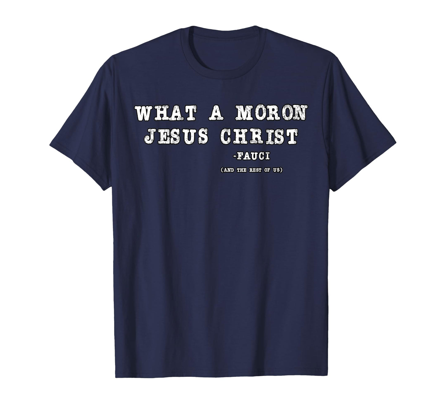 Funny What A Moron Jesus Christ On The Cross Design T-Shirt