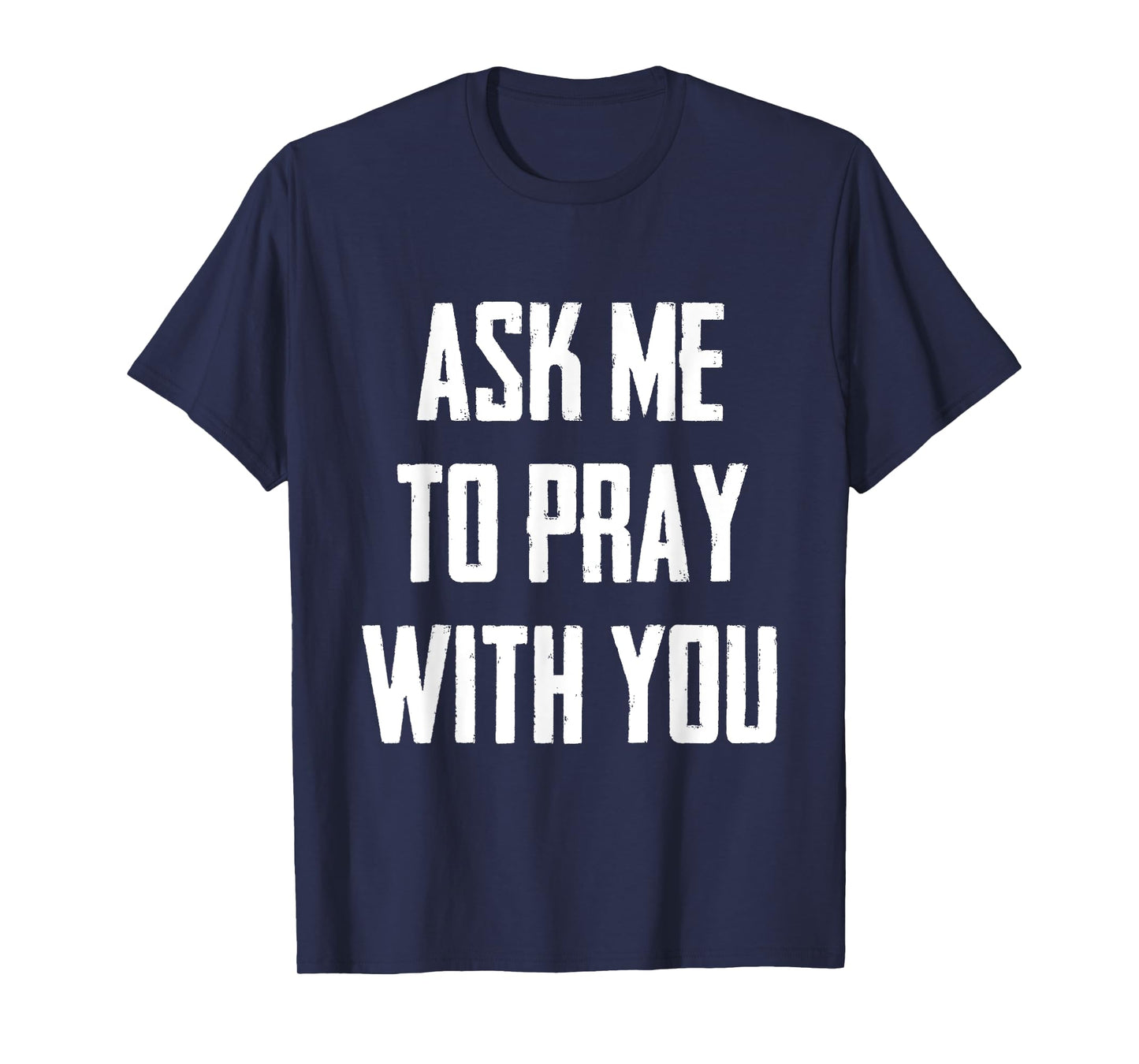 Ask Me To Pray With You T-Shirt