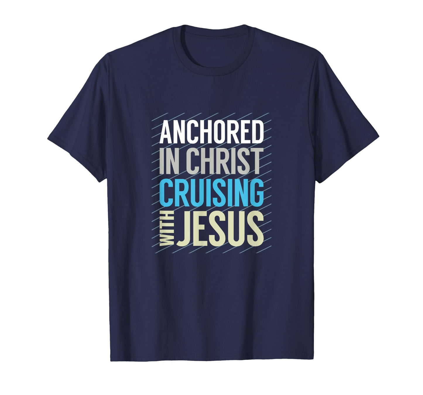 Anchored in Christ, Cruising with Jesus, Christian Cruise T-Shirt