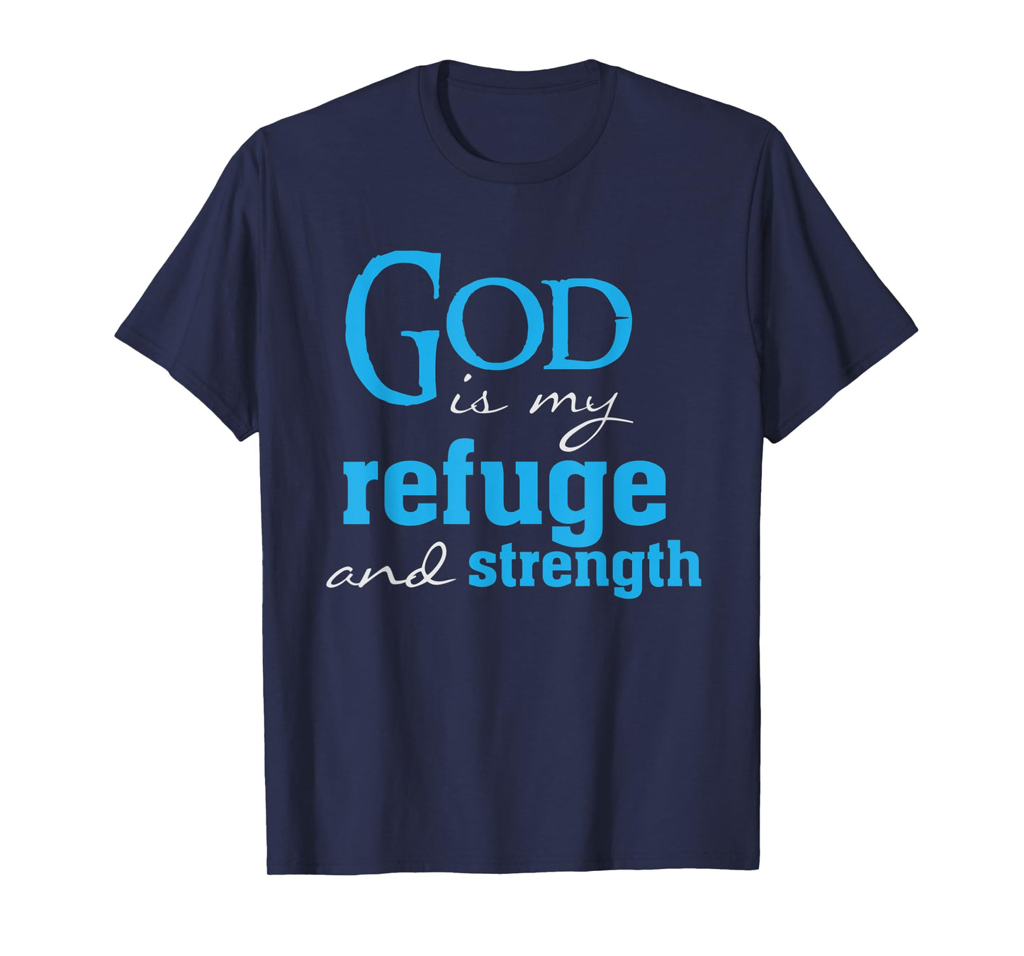 God is my Refuge and strength bible verse Christian Faith T-Shirt