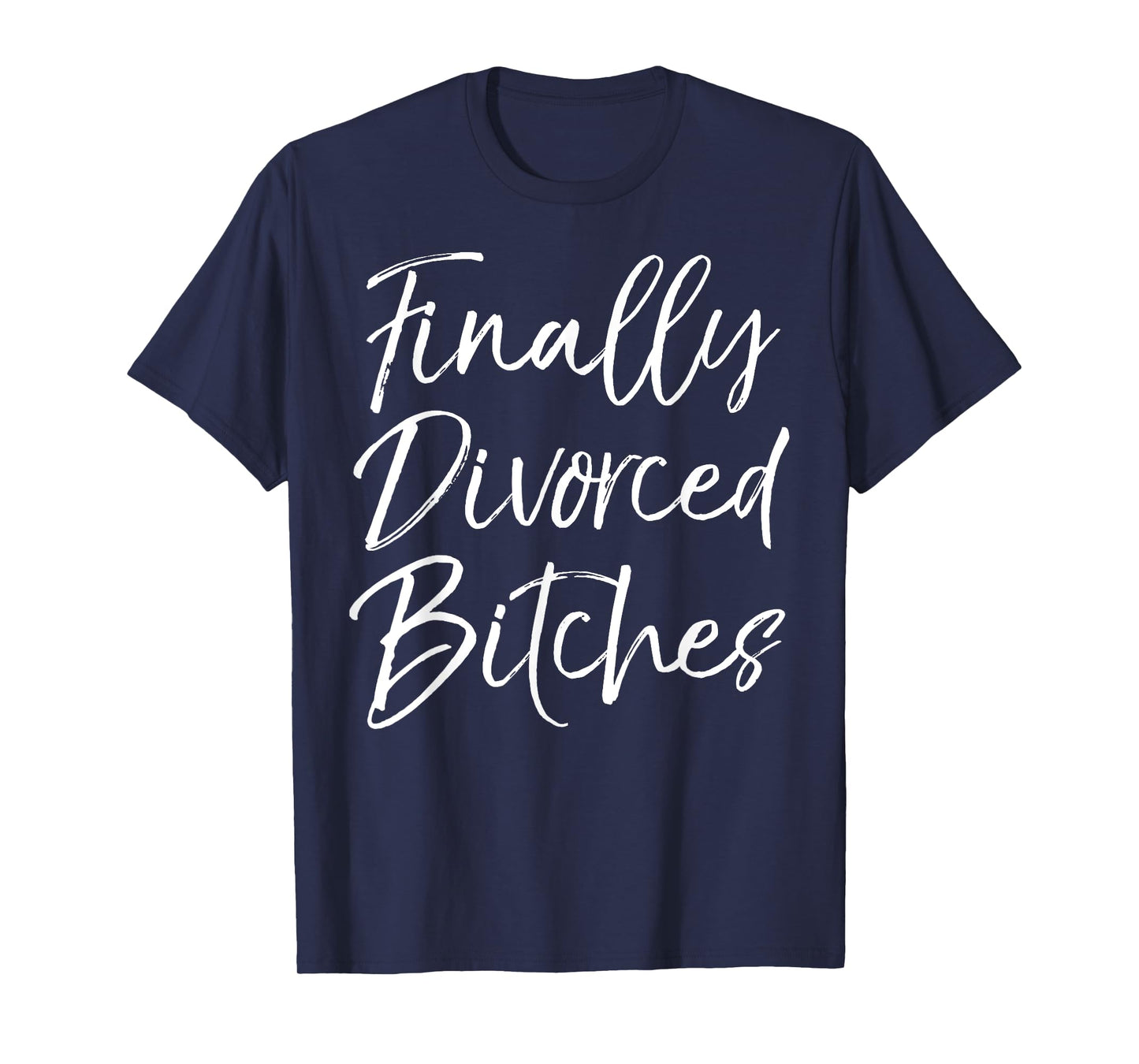 Funny Divorce Shirt for Women Cute Finally Divorced Bitches T-Shirt