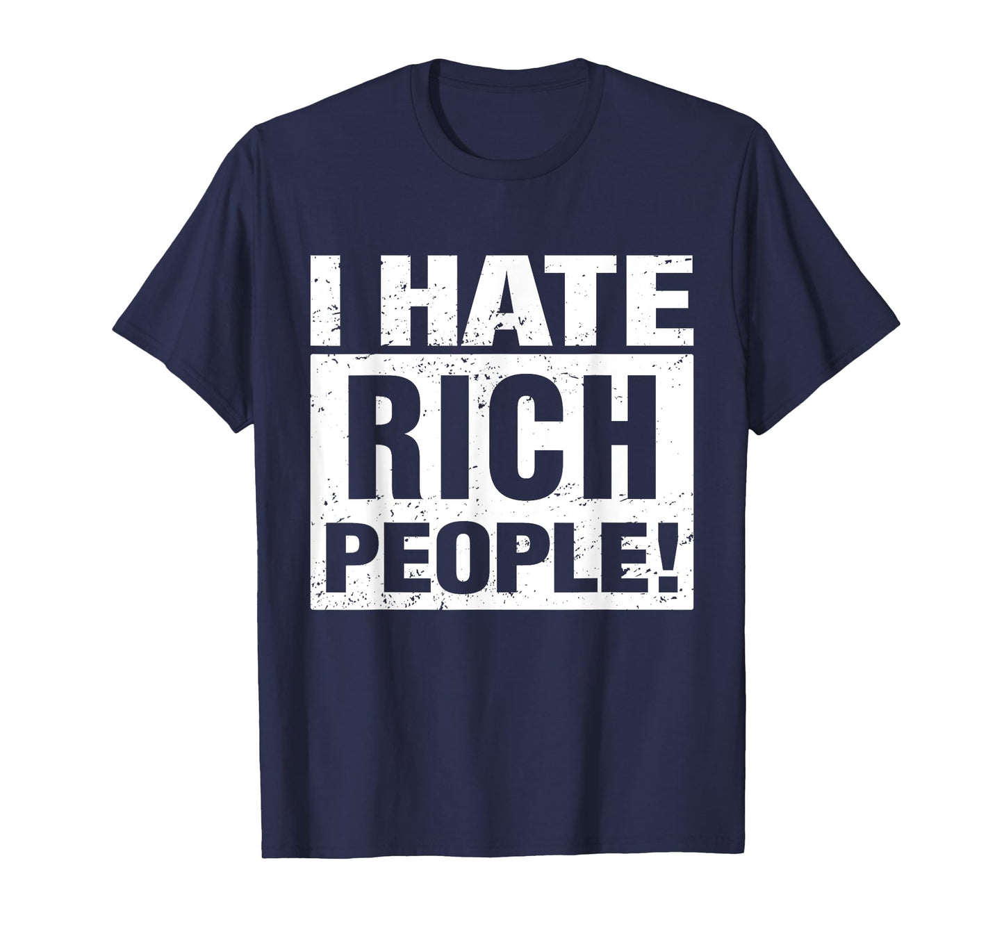 I Hate Rich People Funny Sarcasm Meme T-Shirt