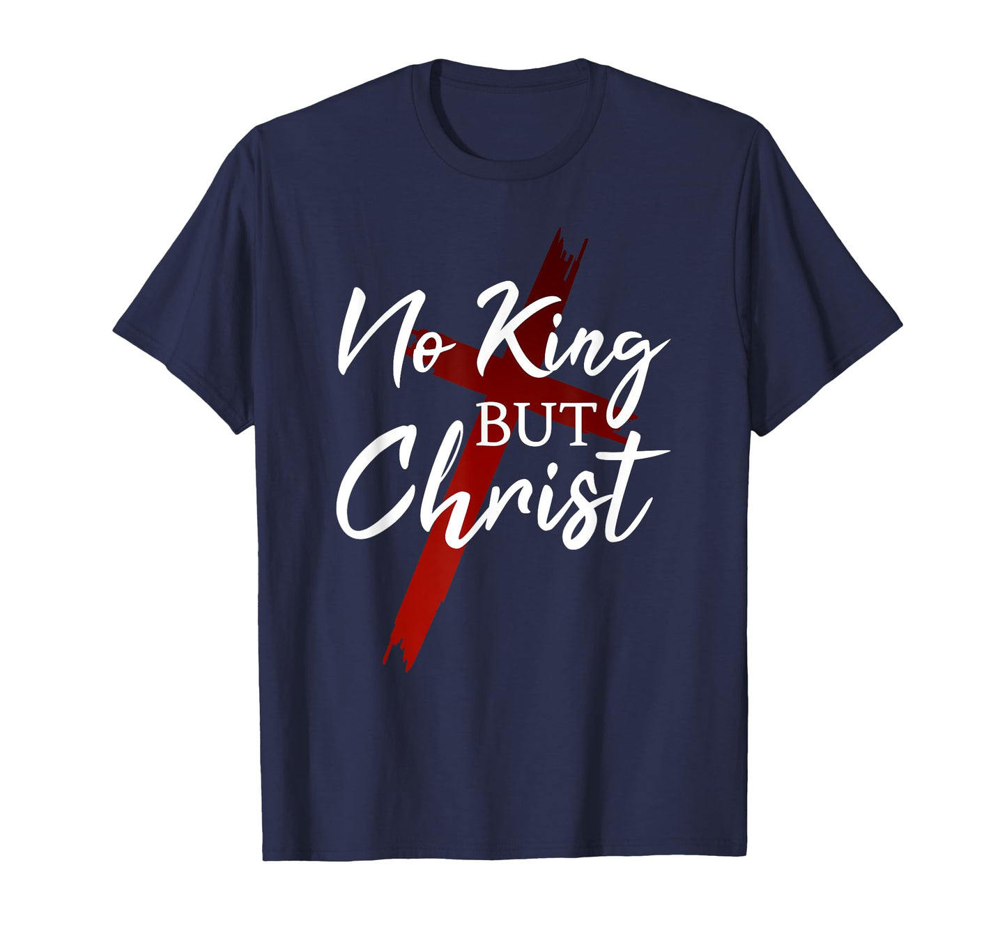 No King But Christ Cross God Jesus Christian Faith T-Shirt