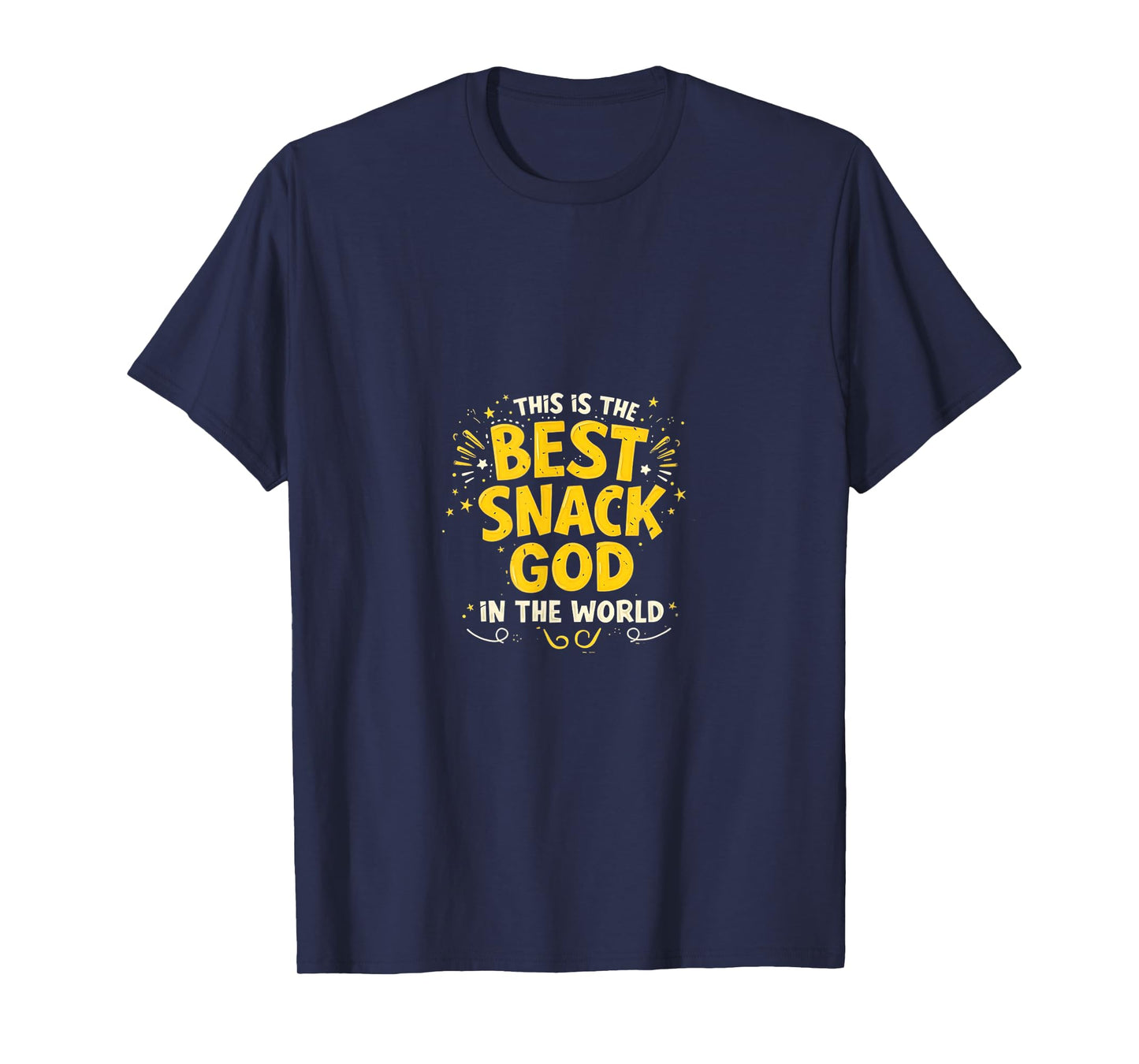 Snack Foodie Funny Sarcastic God T-Shirt