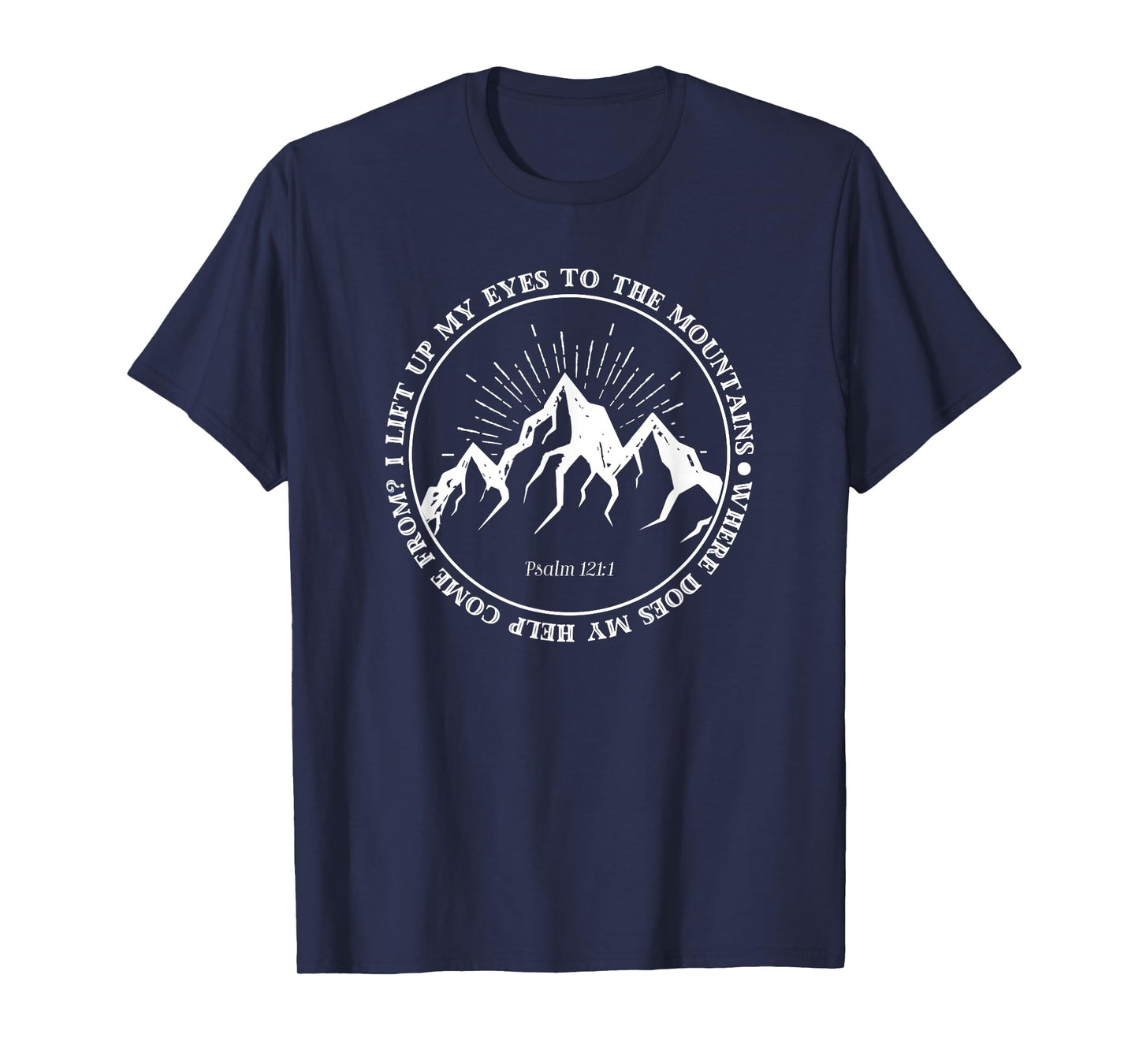 I lift up my eyes to the mountains Psalm 121:1 Bible Faith T-Shirt