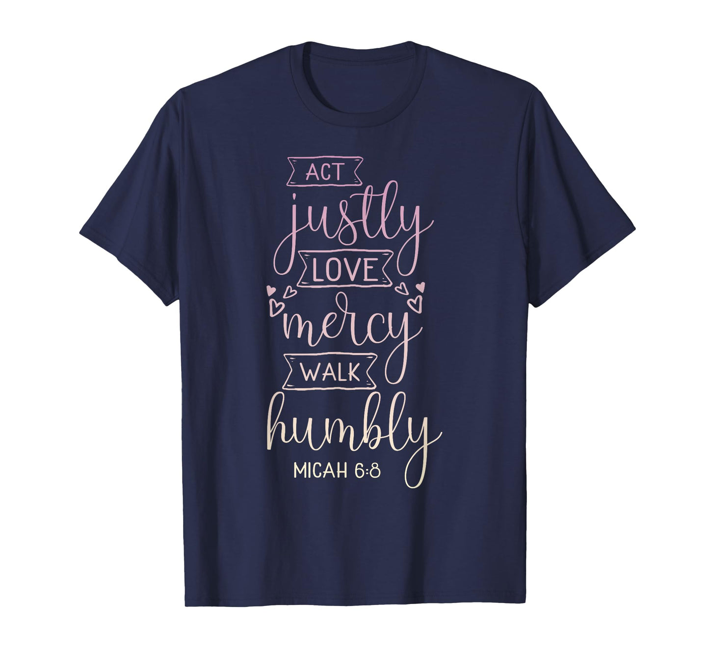 Act justly, love mercy, walk humbly T-Shirt