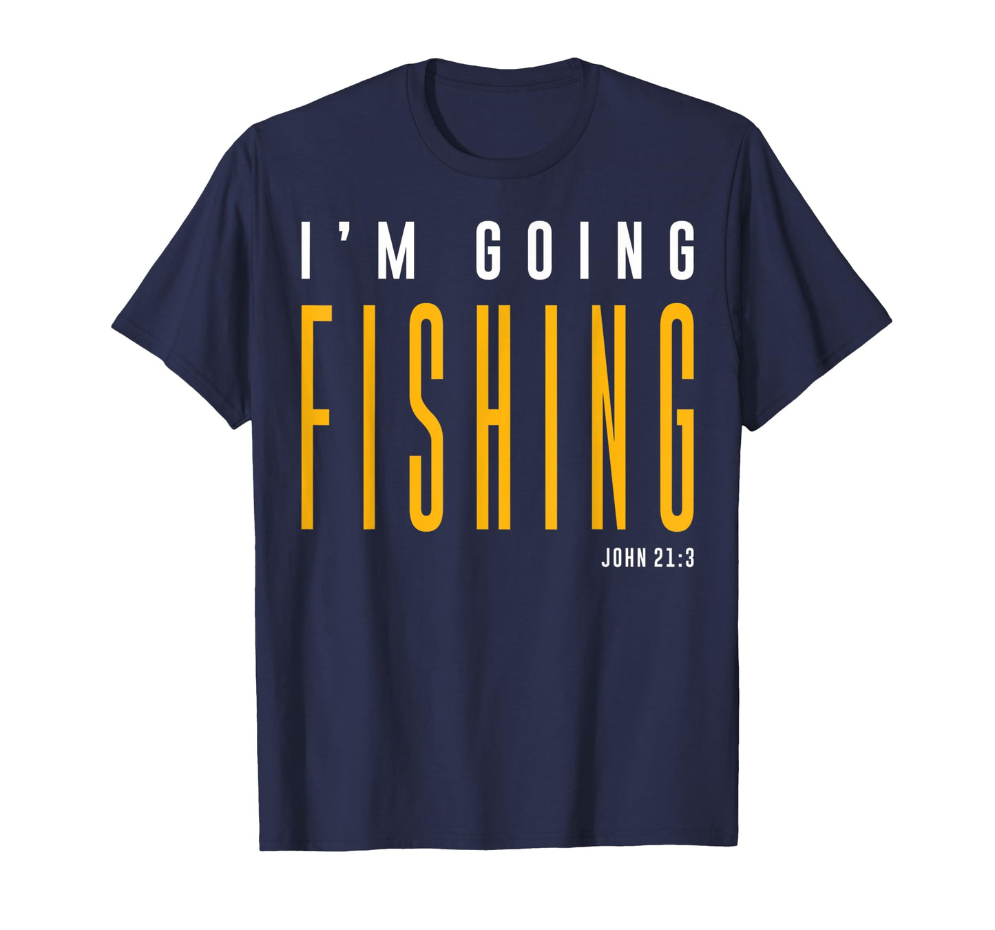 Funny I'm Going Fishing John 213 Christian Quote T-Shirt