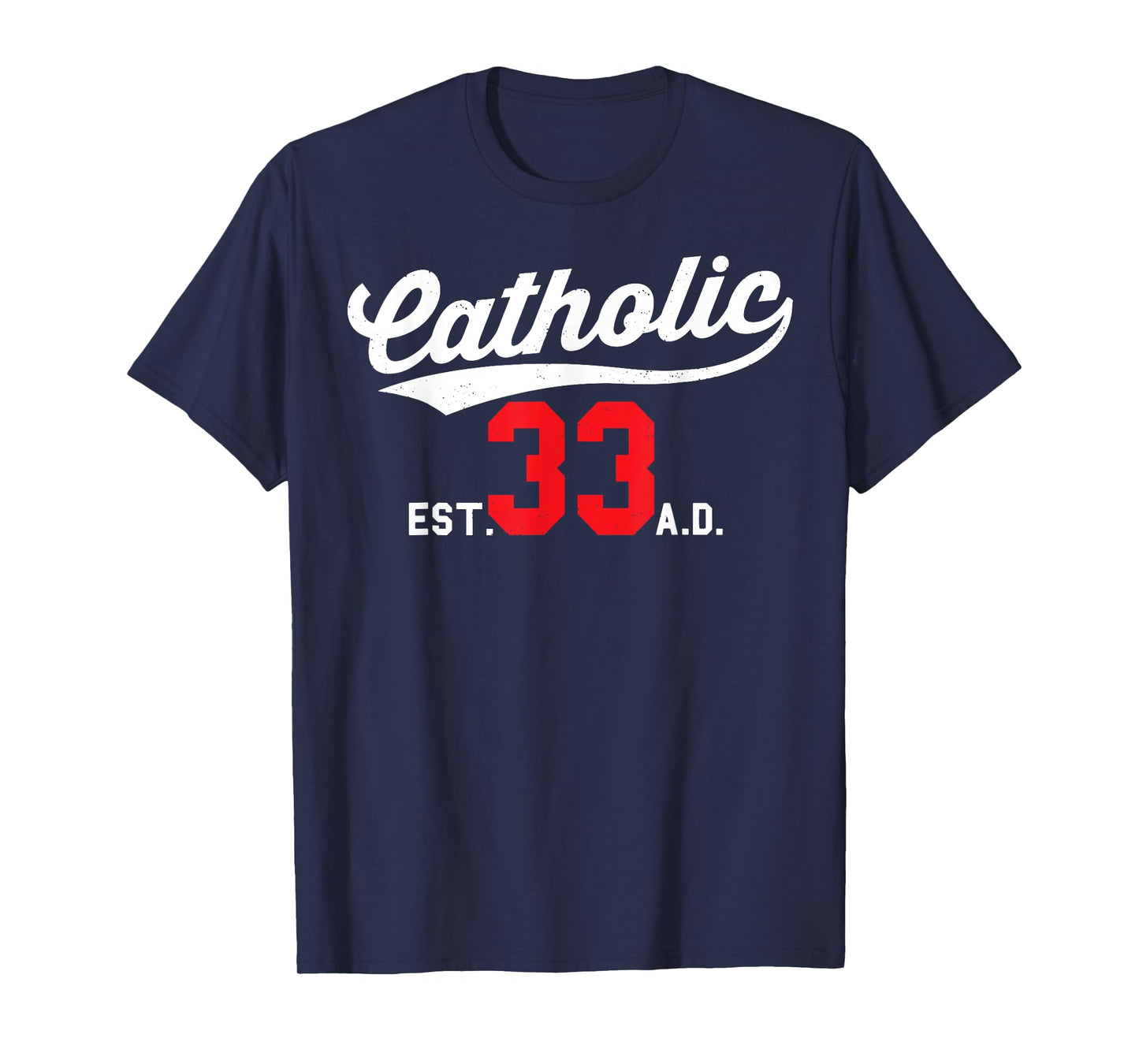 Catholic Since 33 AD Crucifix Jesus Eucharist Mass Gift T-Shirt