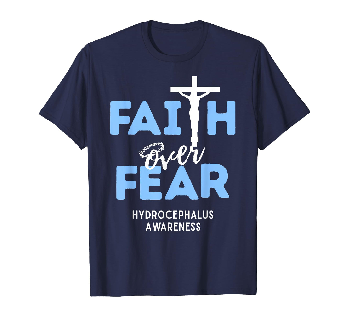Faith Over Fear Christian Cross Hydrocephalus Awareness T-Shirt