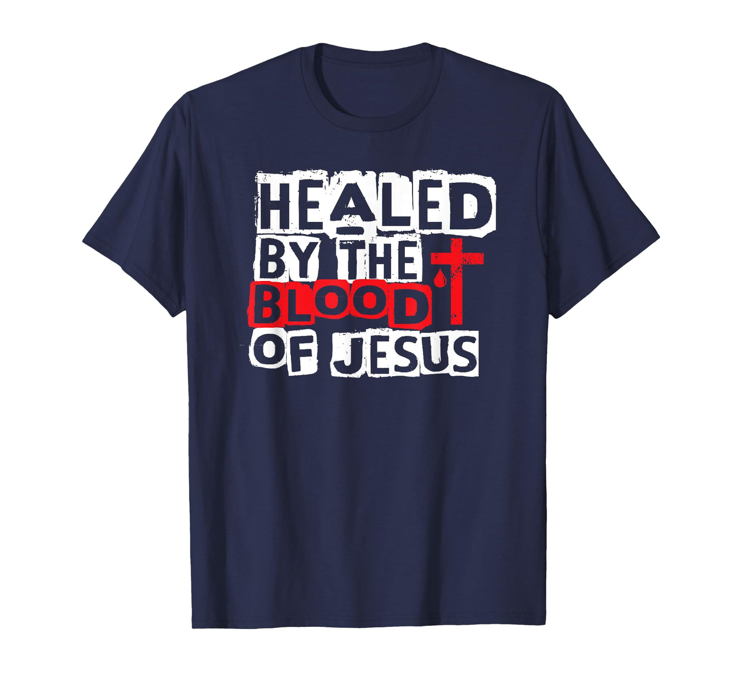 Healed by the Blood of Jesus - Christian Cross Faith Healing T-Shirt